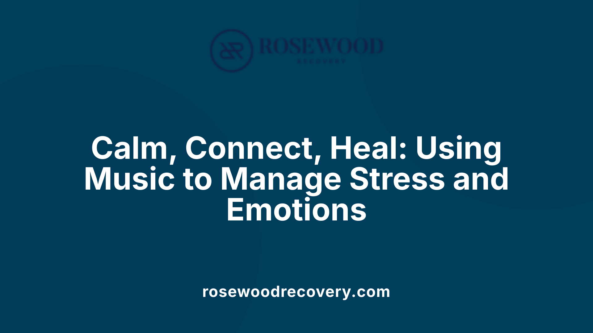 Calm, Connect, Heal: Using Music to Manage Stress and Emotions