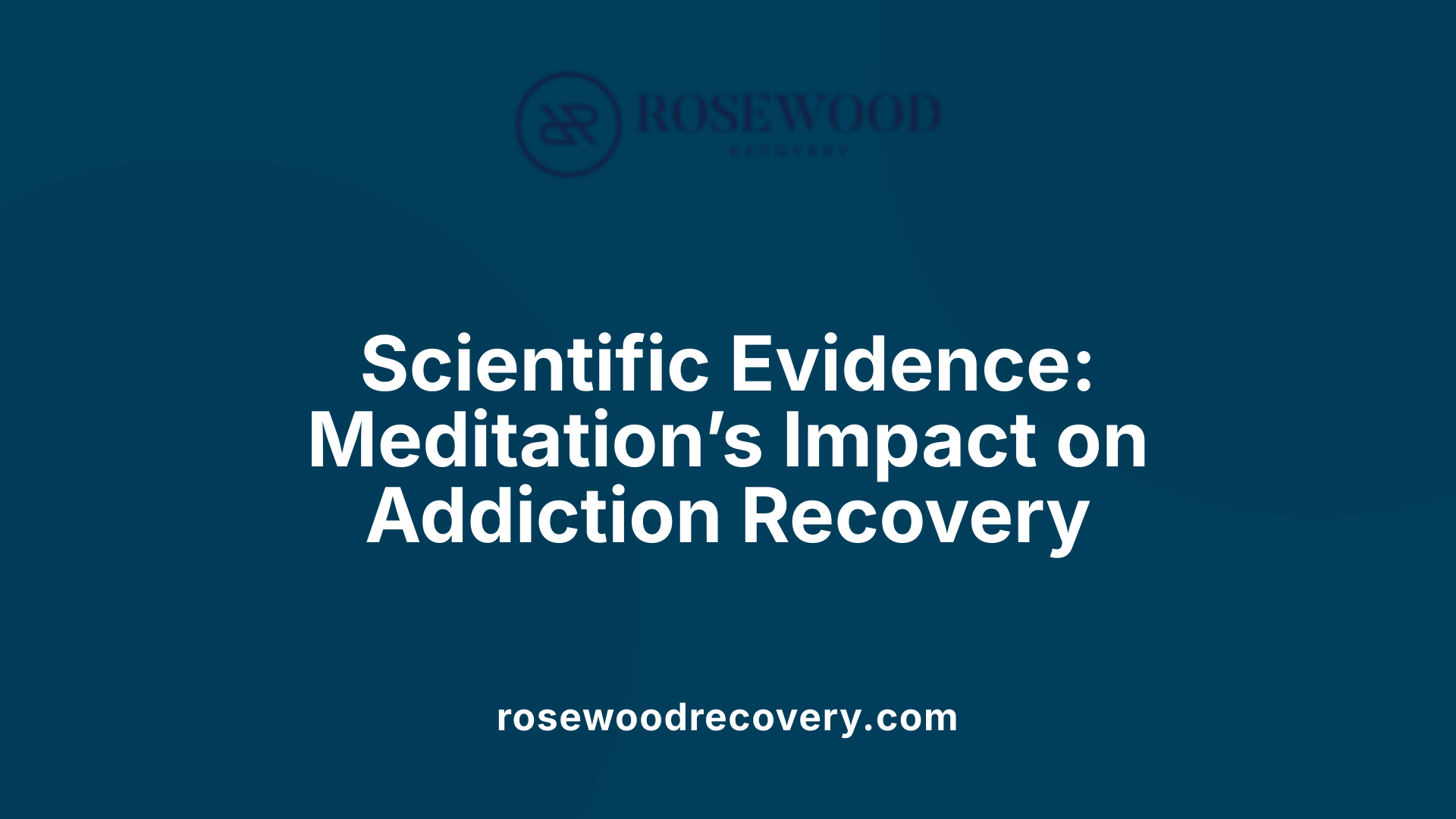 Scientific Evidence: Meditation’s Impact on Addiction Recovery