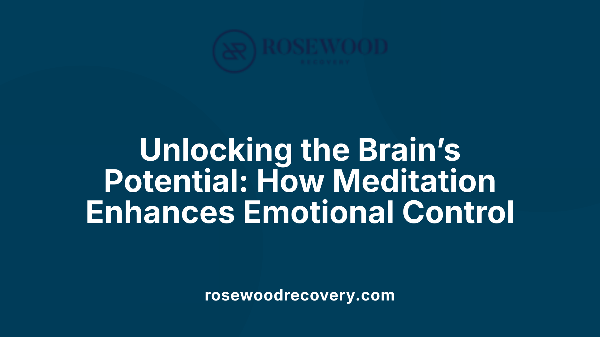 Unlocking the Brain’s Potential: How Meditation Enhances Emotional Control