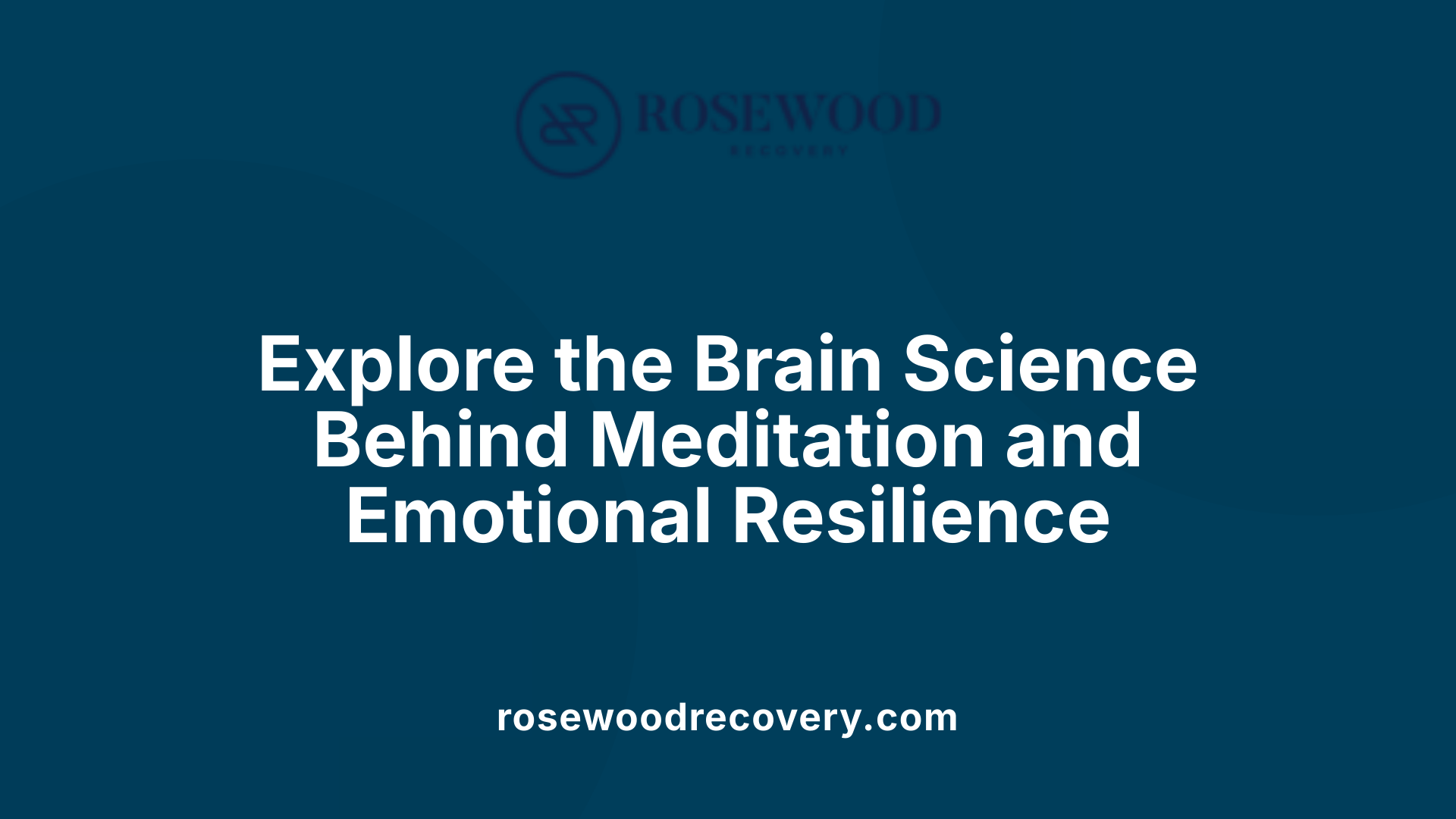 Explore the Brain Science Behind Meditation and Emotional Resilience
