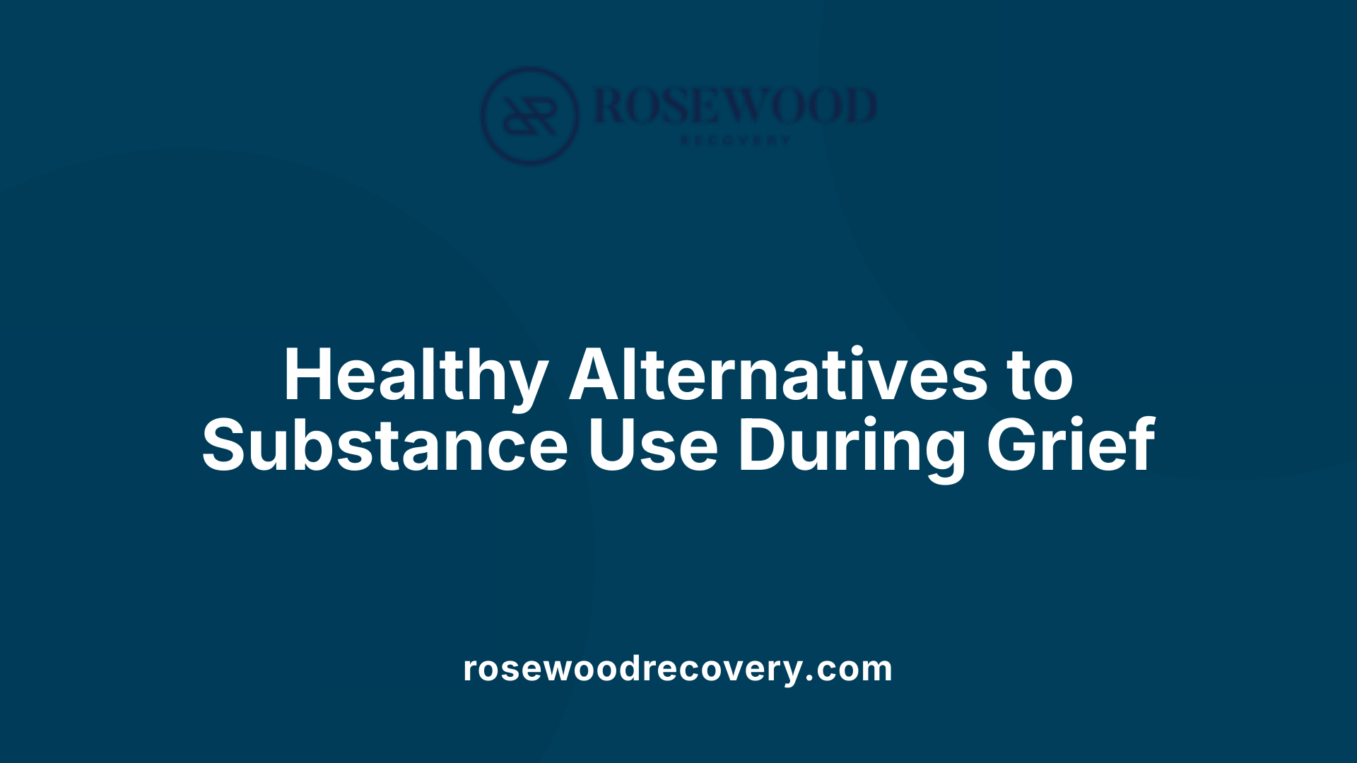 Healthy Alternatives to Substance Use During Grief