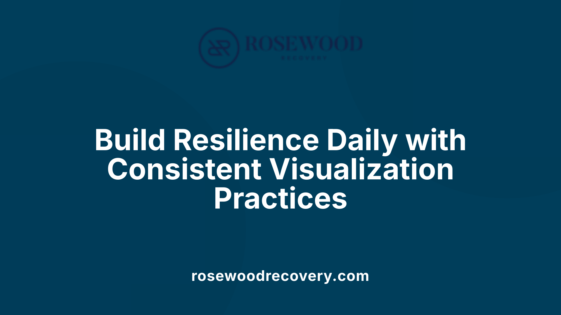 Build Resilience Daily with Consistent Visualization Practices