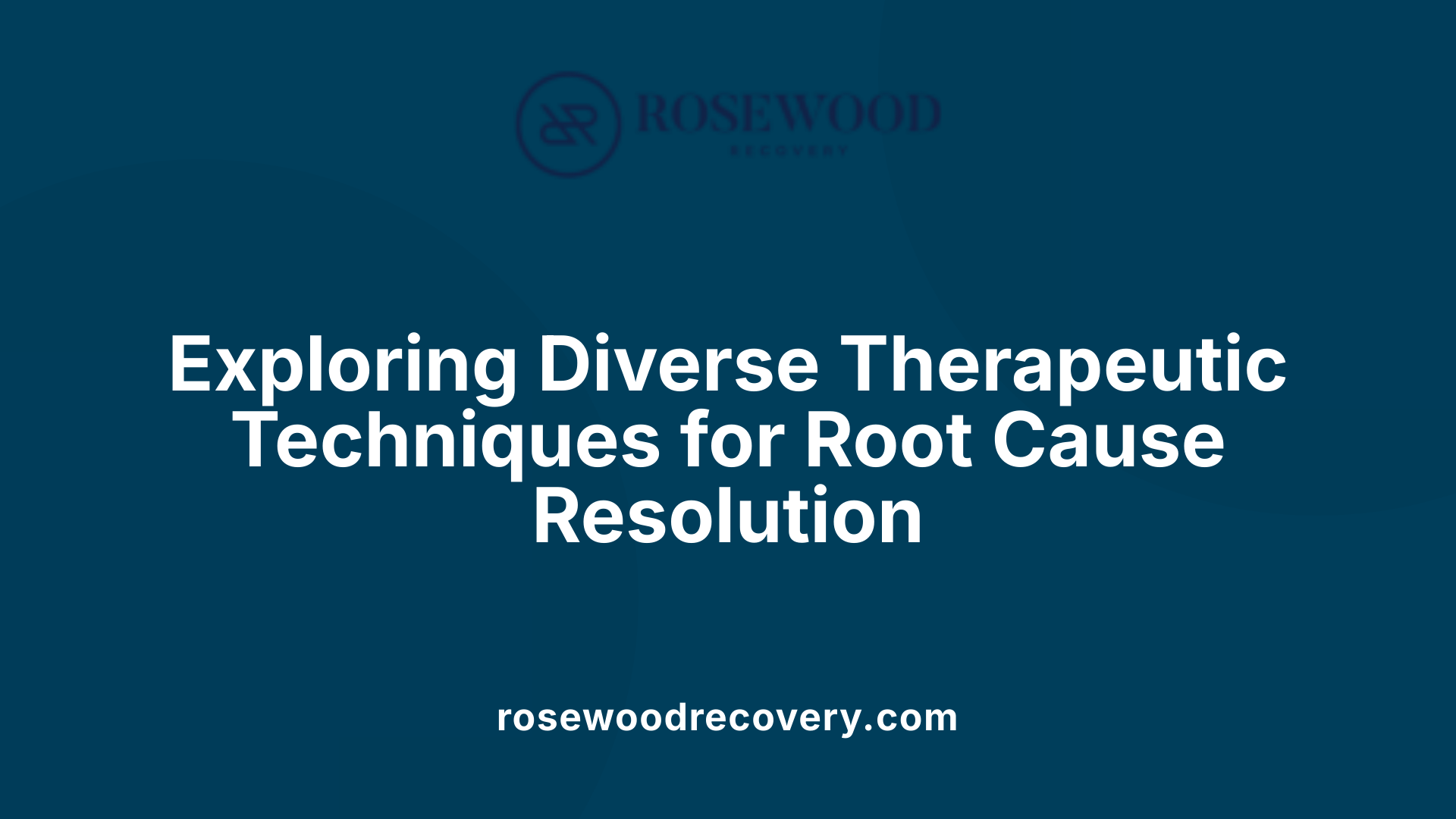 Exploring Diverse Therapeutic Techniques for Root Cause Resolution