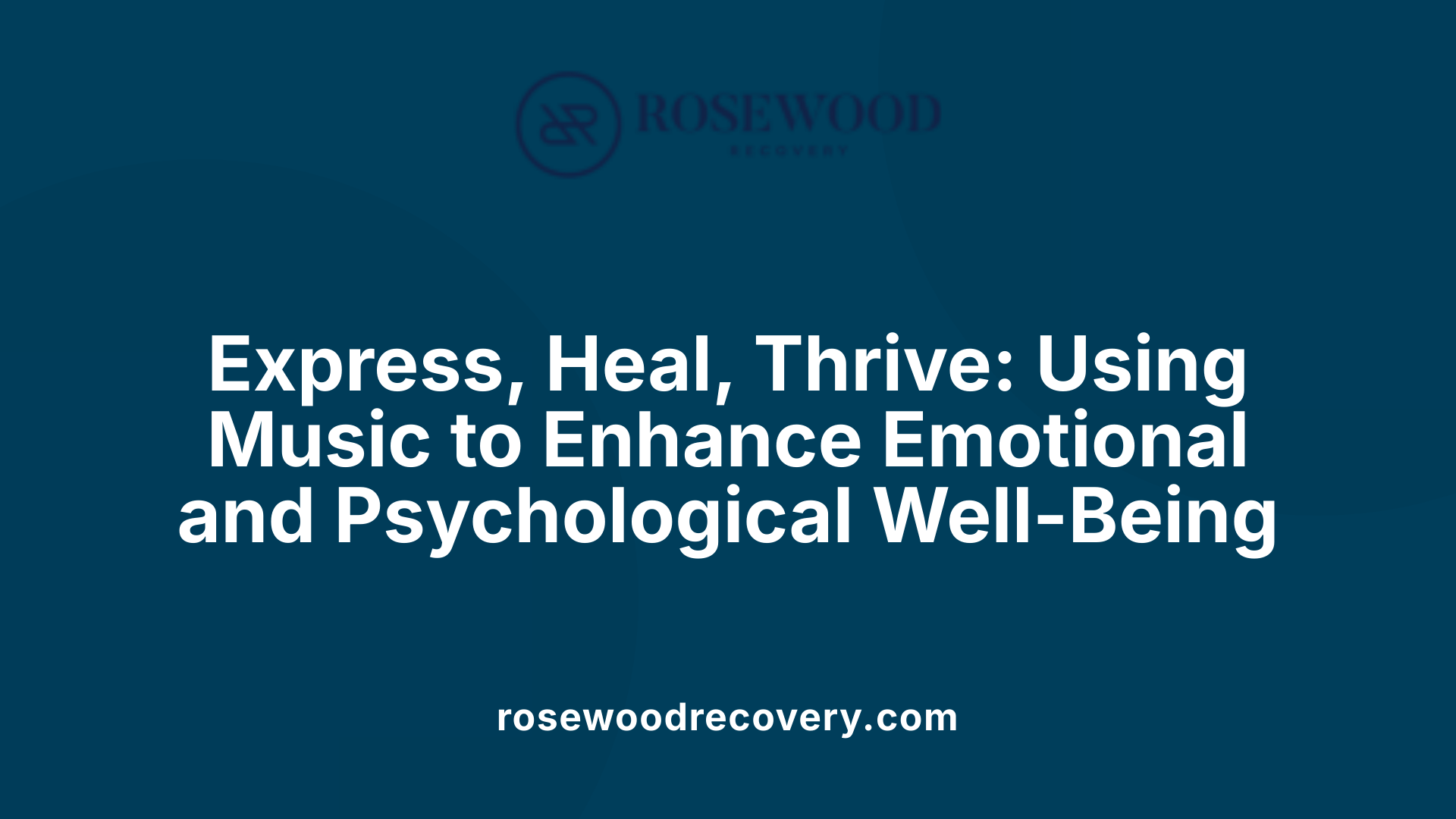Express, Heal, Thrive: Using Music to Enhance Emotional and Psychological Well-Being