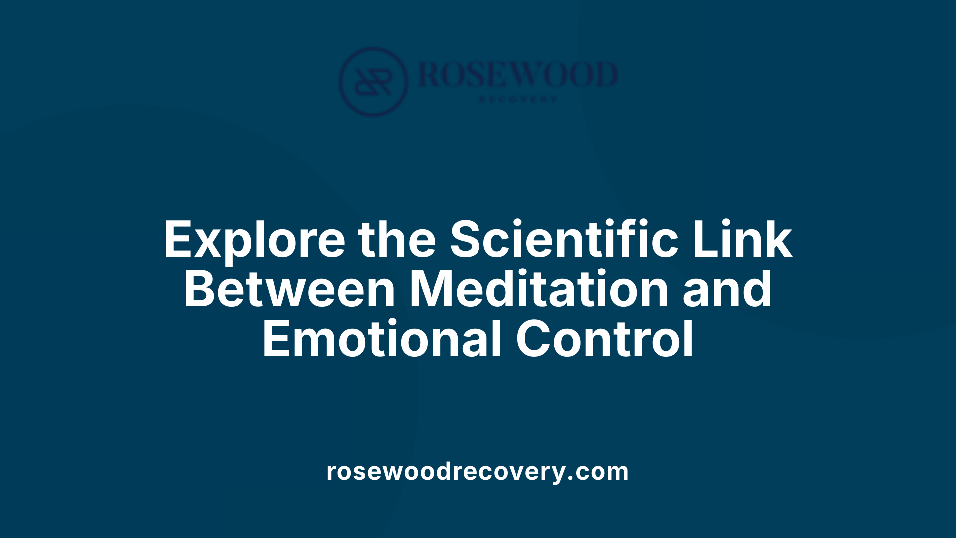 Explore the Scientific Link Between Meditation and Emotional Control