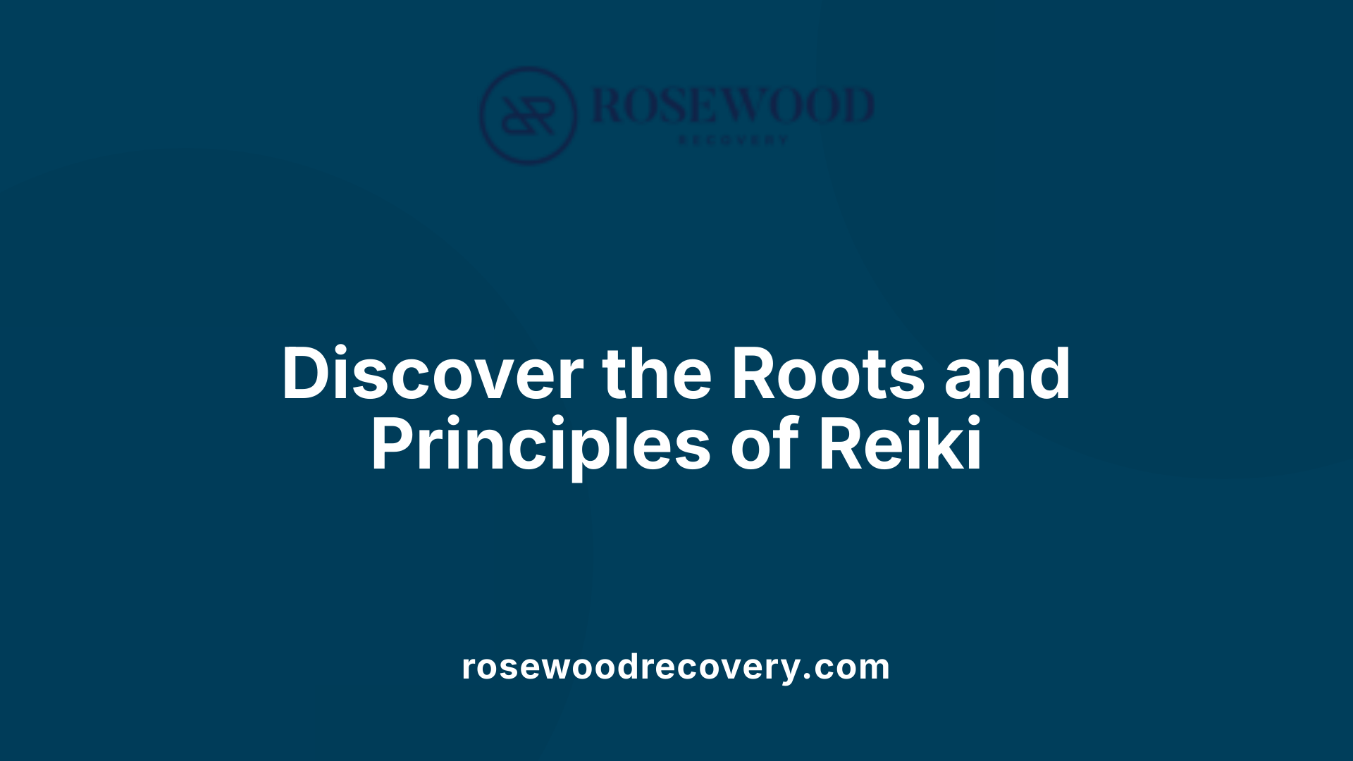 Discover the Roots and Principles of Reiki