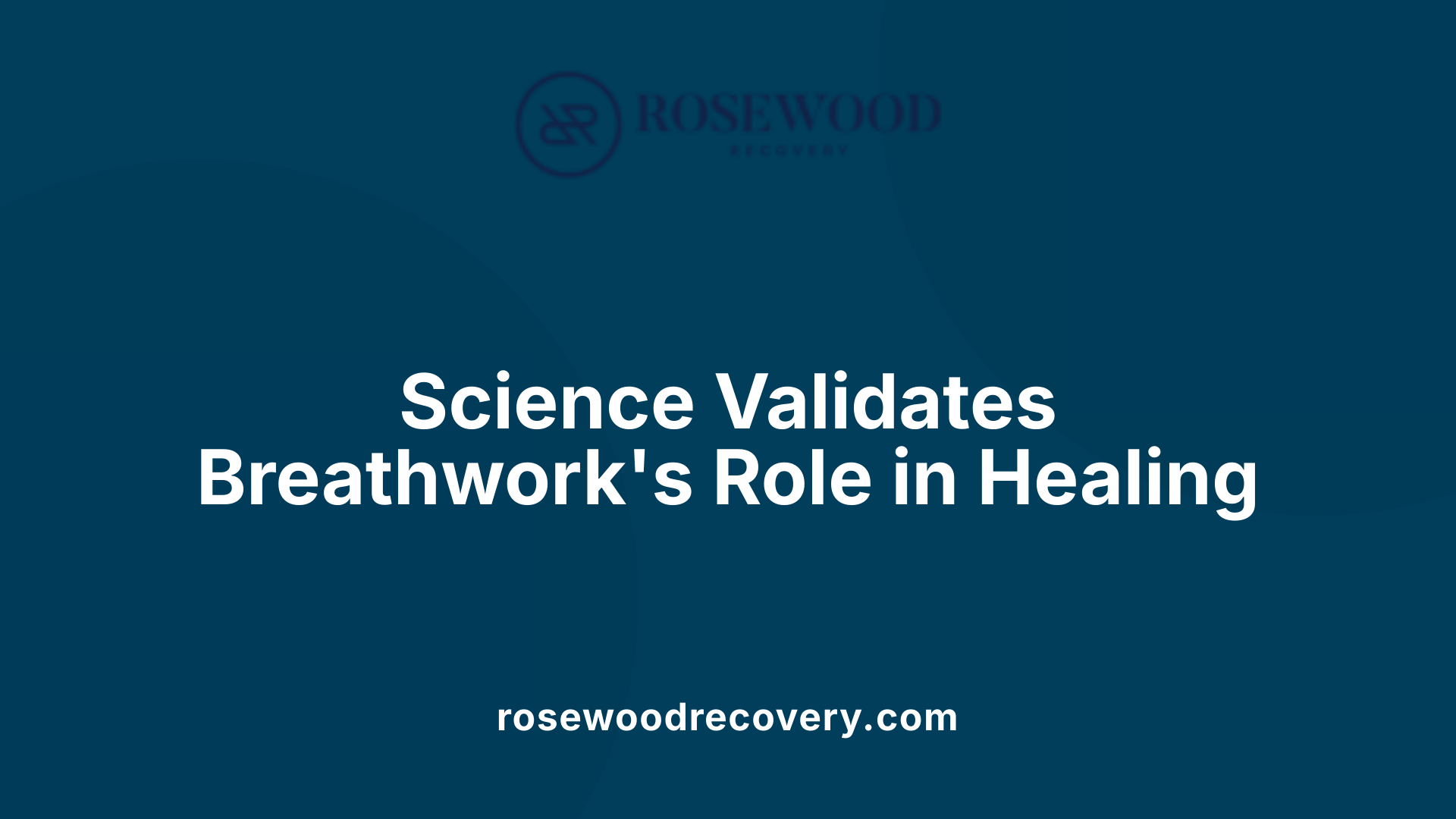 Science Validates Breathwork's Role in Healing