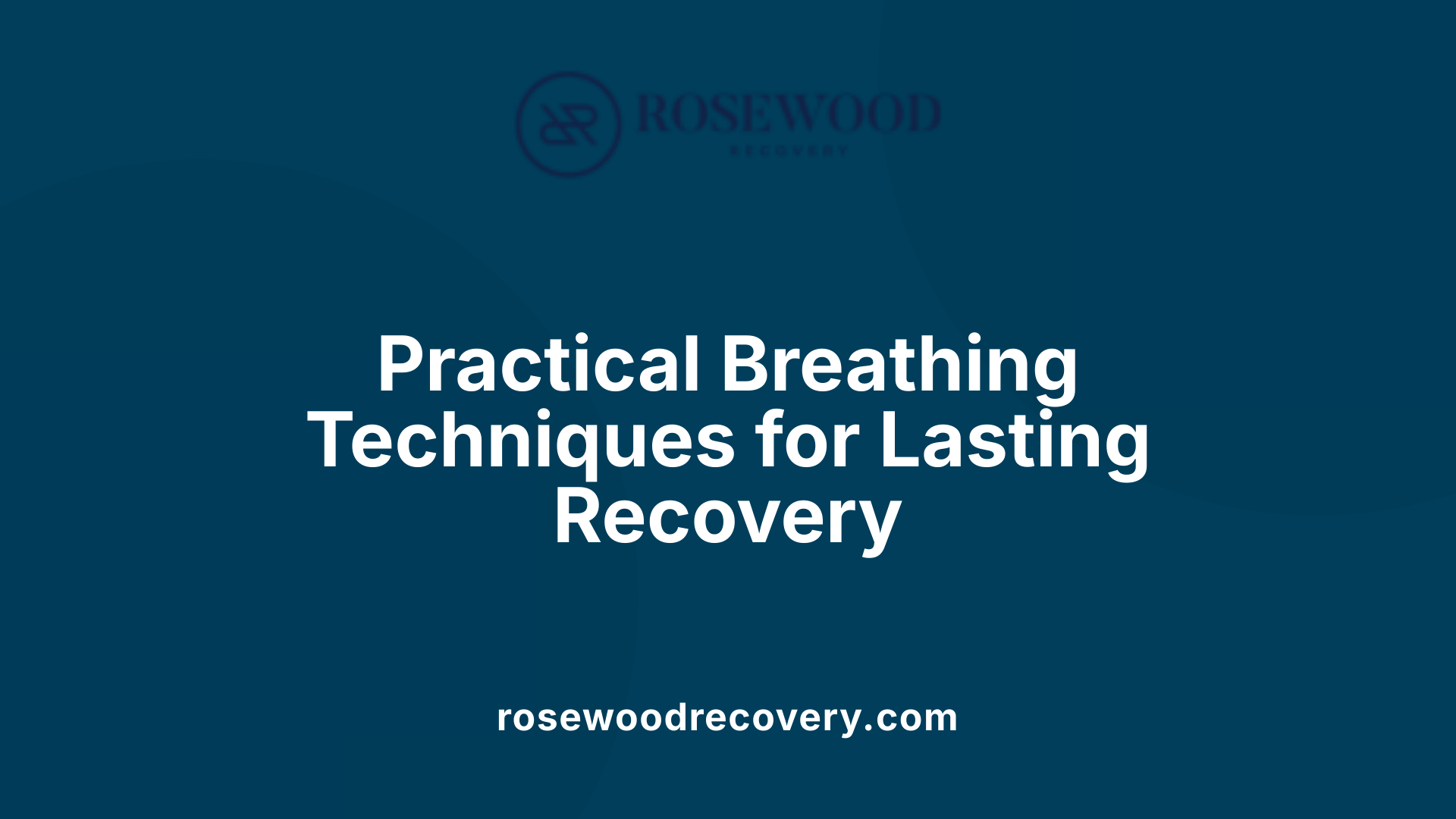 Practical Breathing Techniques for Lasting Recovery