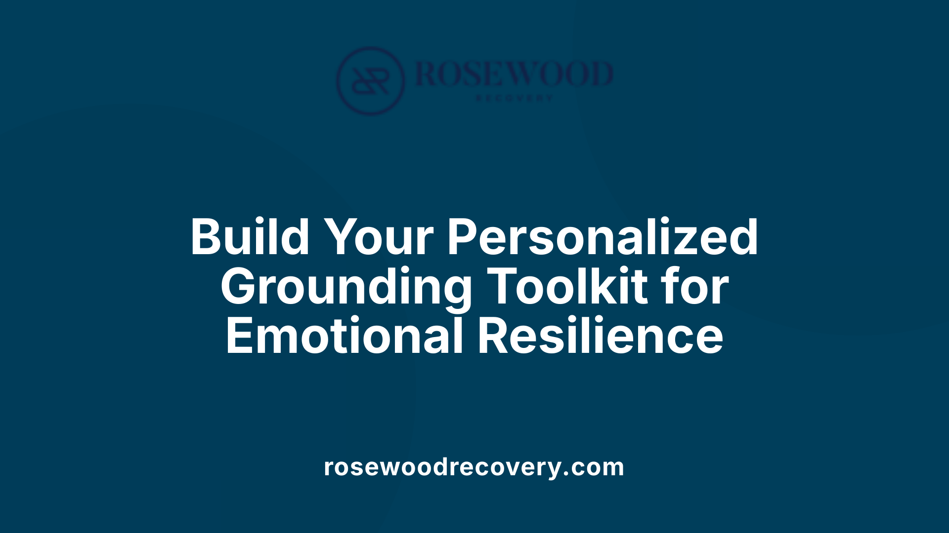 Build Your Personalized Grounding Toolkit for Emotional Resilience