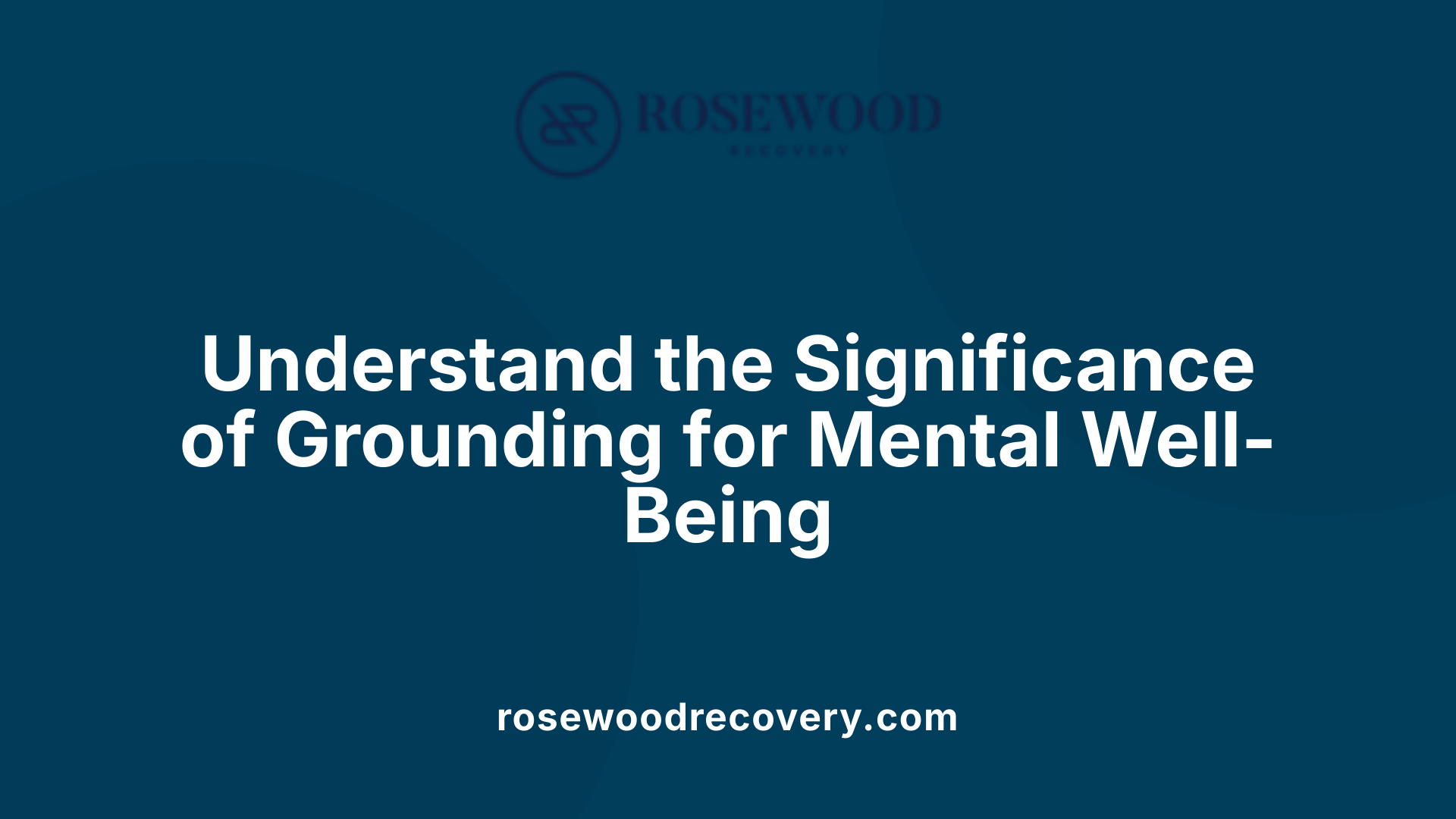 Understand the Significance of Grounding for Mental Well-Being