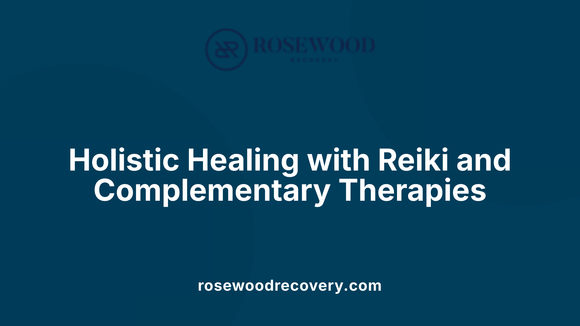 Holistic Healing with Reiki and Complementary Therapies