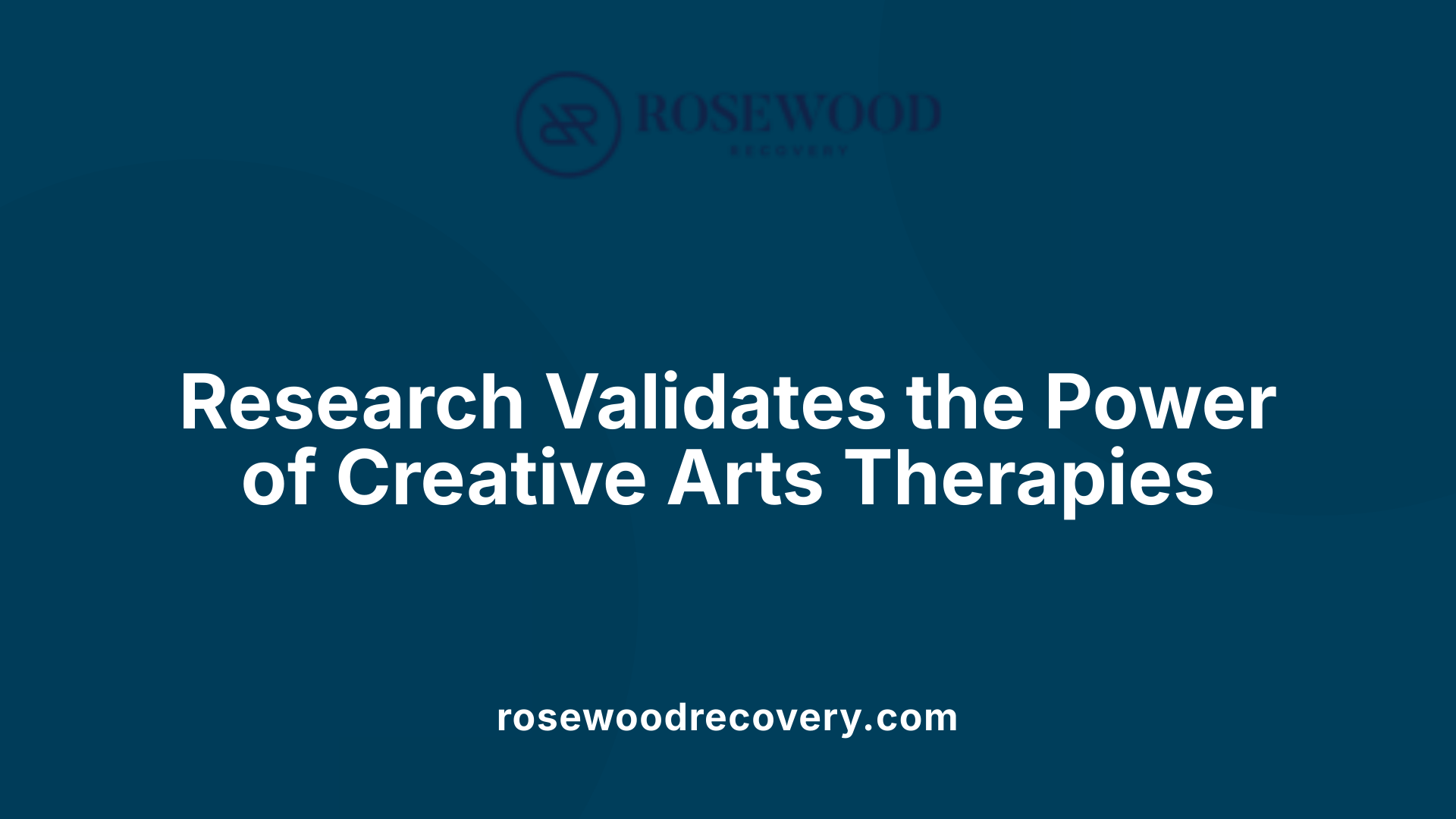 Research Validates the Power of Creative Arts Therapies