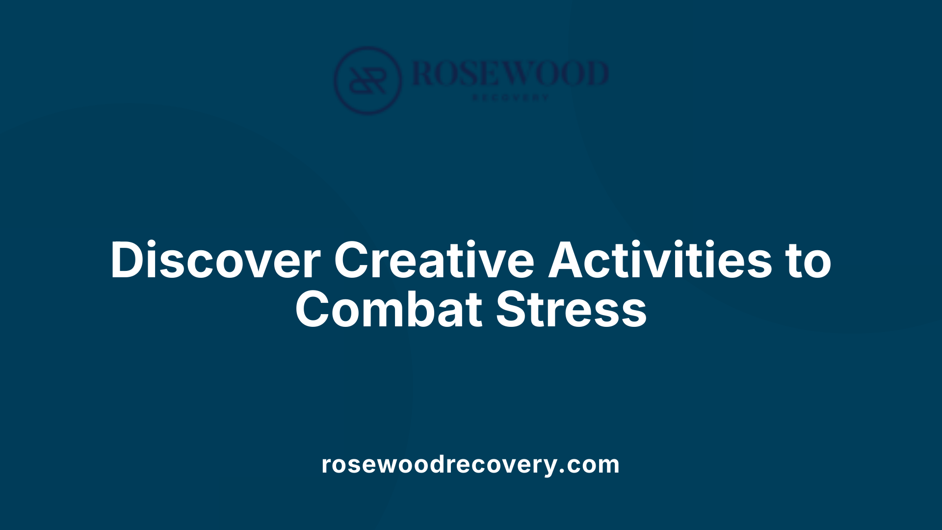 Discover Creative Activities to Combat Stress