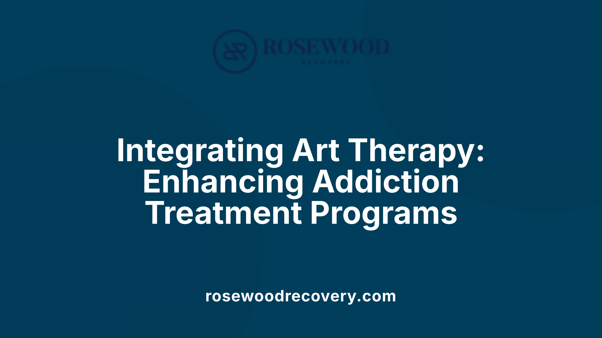 Integrating Art Therapy: Enhancing Addiction Treatment Programs
