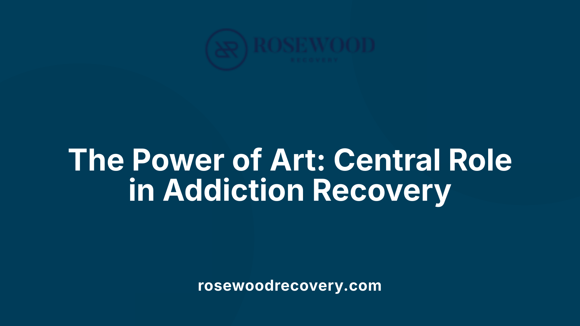 The Power of Art: Central Role in Addiction Recovery