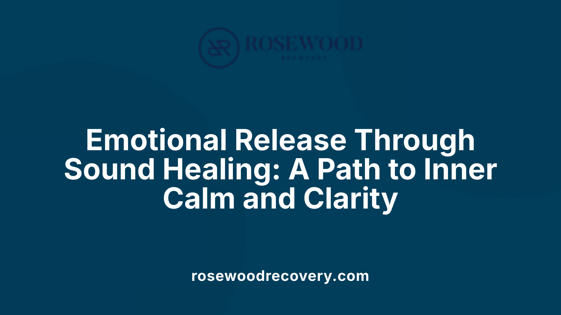 Emotional Release Through Sound Healing: A Path to Inner Calm and Clarity