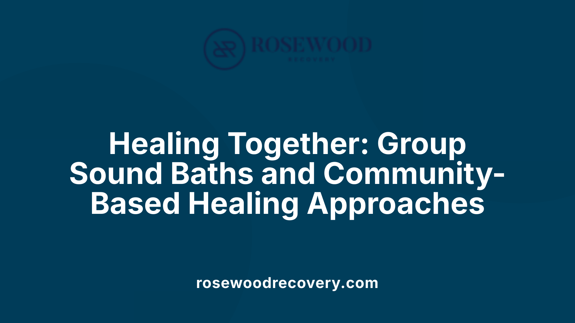 Healing Together: Group Sound Baths and Community-Based Healing Approaches