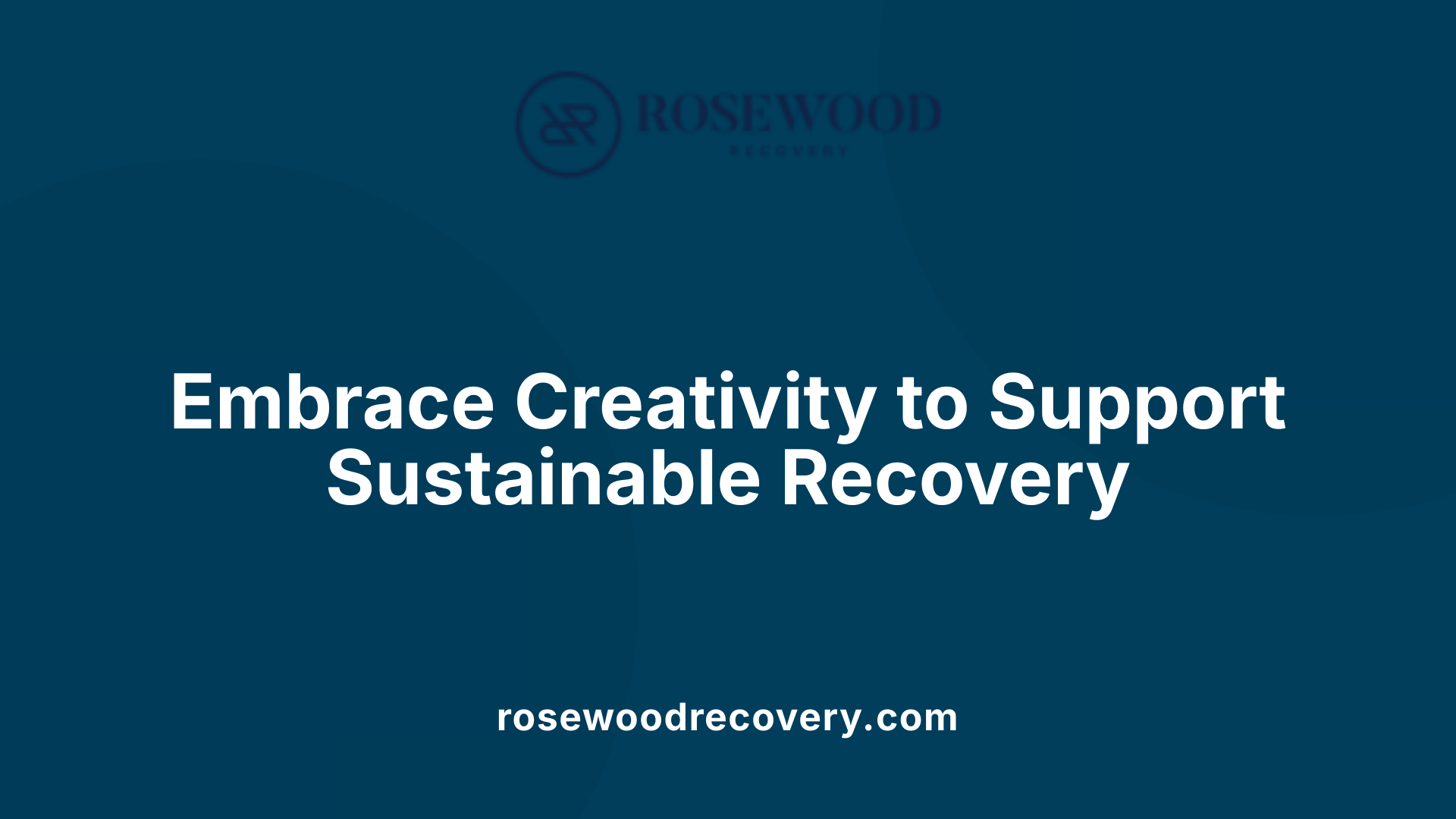 Embrace Creativity to Support Sustainable Recovery