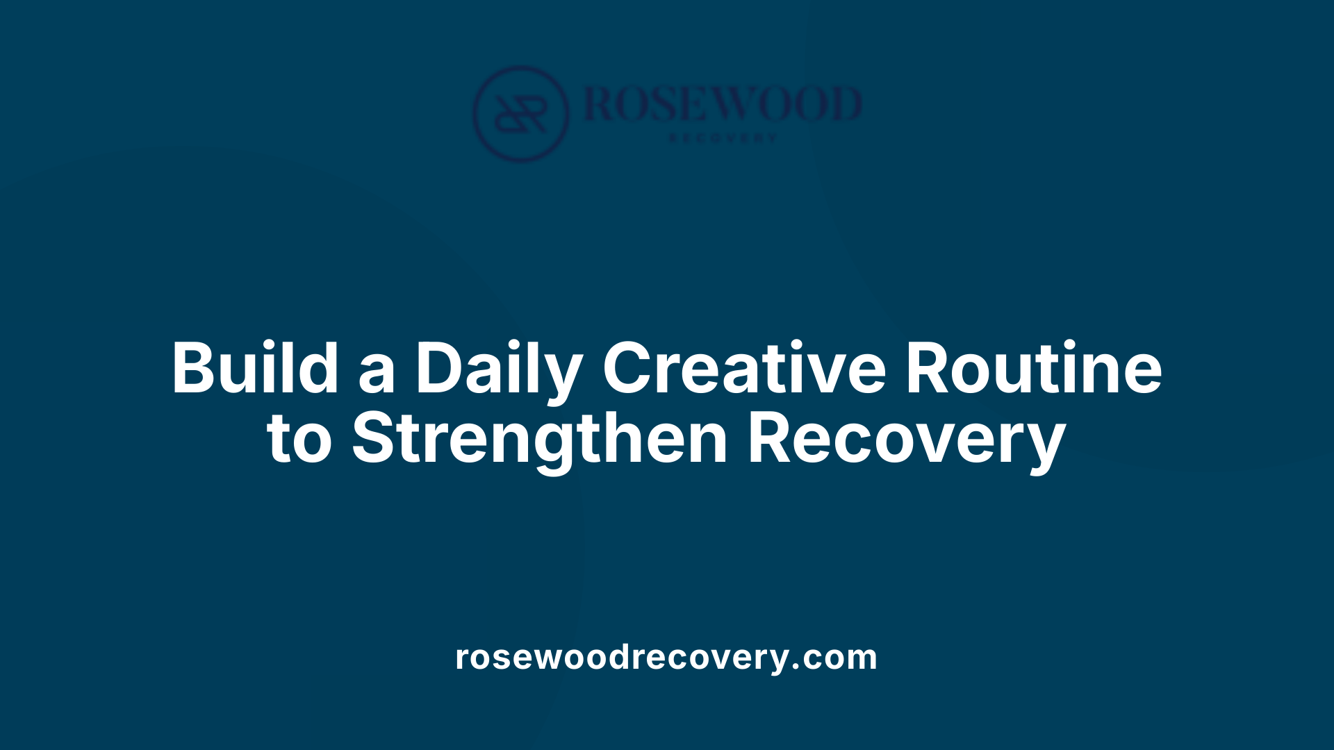 Build a Daily Creative Routine to Strengthen Recovery