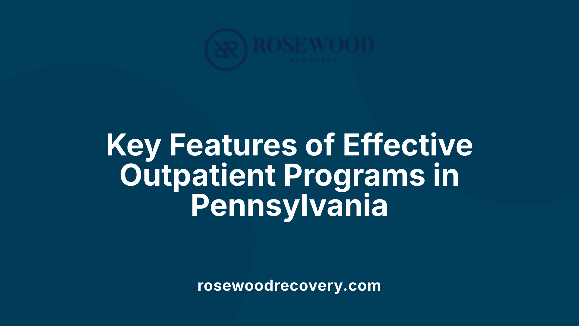 Key Features of Effective Outpatient Programs in Pennsylvania