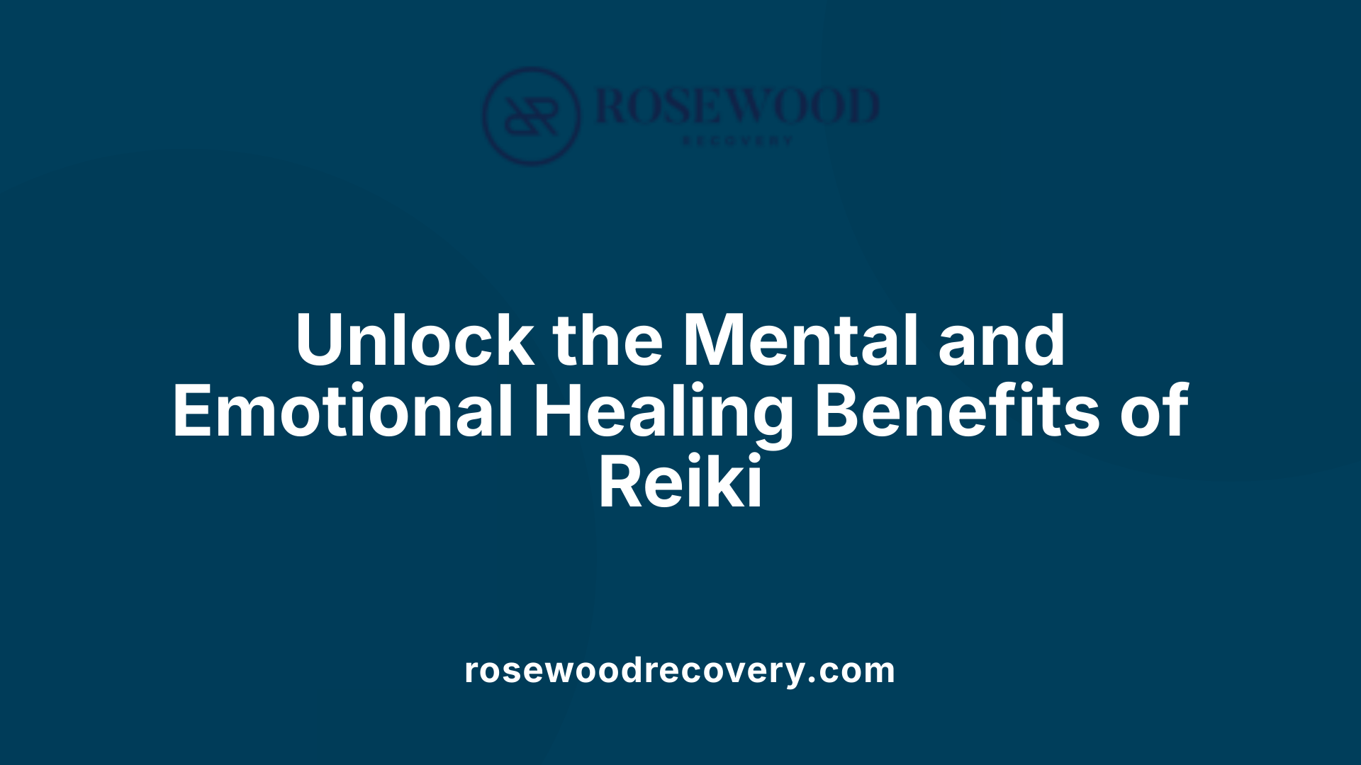 Unlock the Mental and Emotional Healing Benefits of Reiki