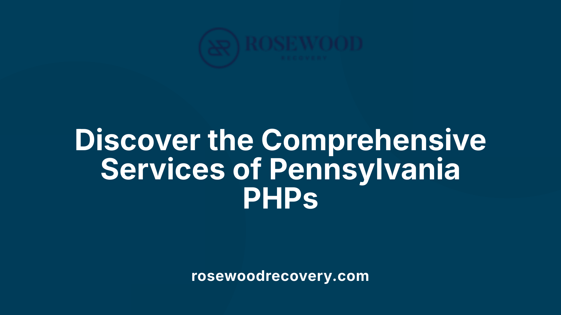 Discover the Comprehensive Services of Pennsylvania PHPs