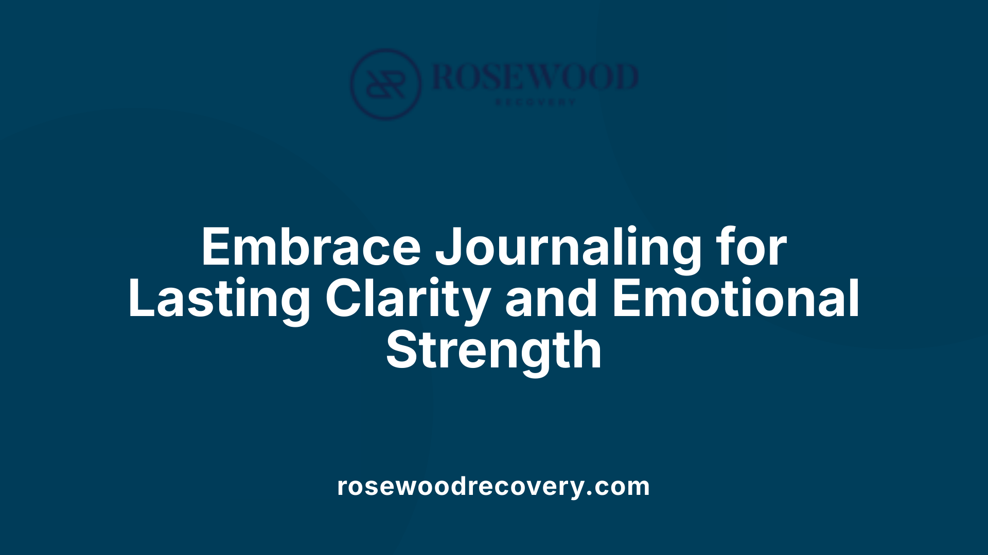 Embrace Journaling for Lasting Clarity and Emotional Strength