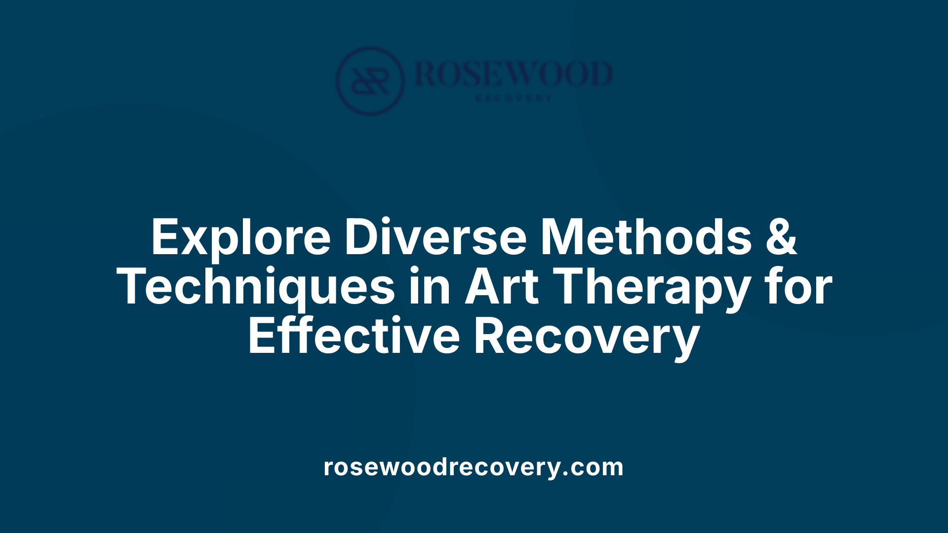 Explore Diverse Methods &amp; Techniques in Art Therapy for Effective Recovery