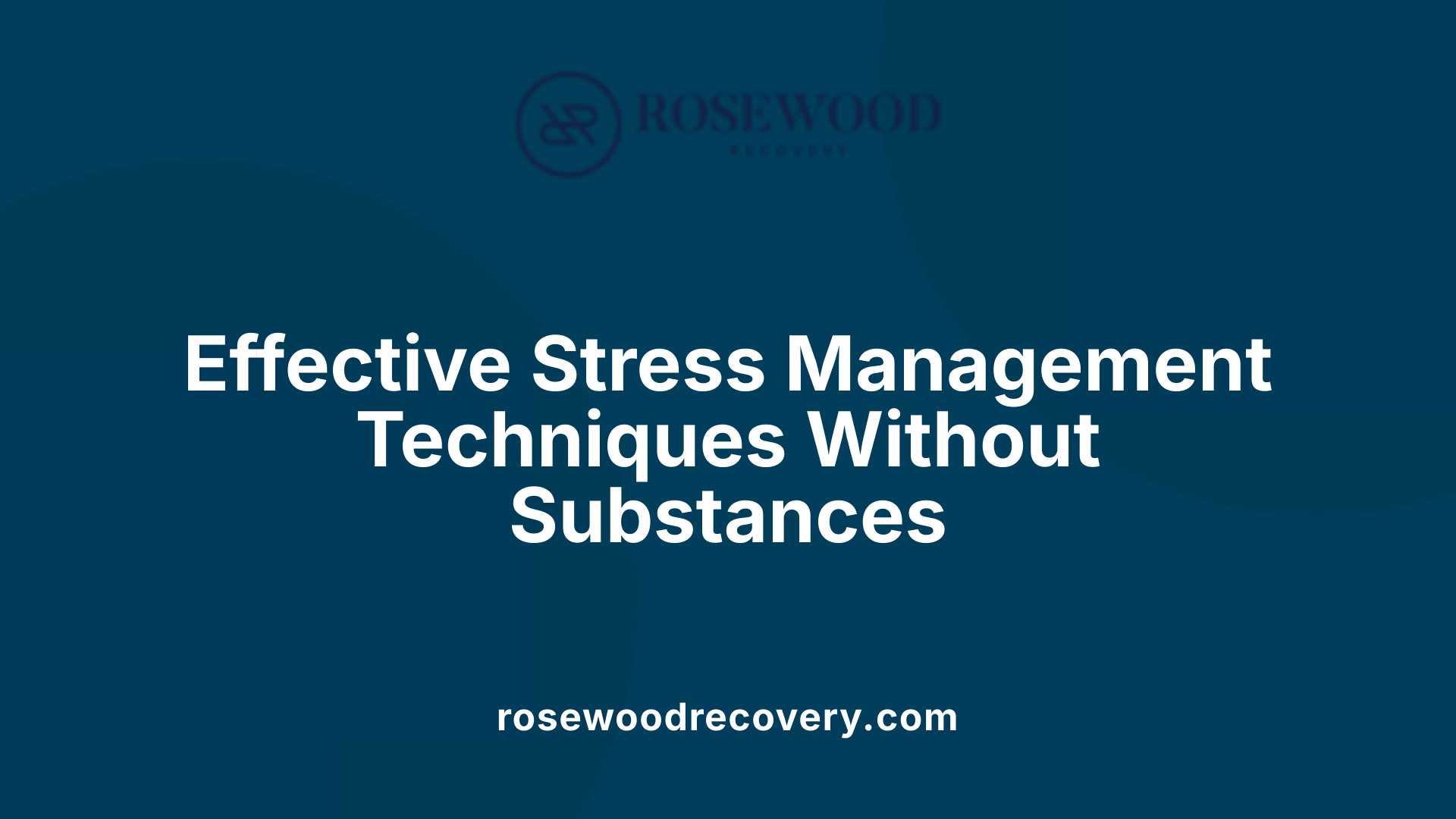 Effective Stress Management Techniques Without Substances