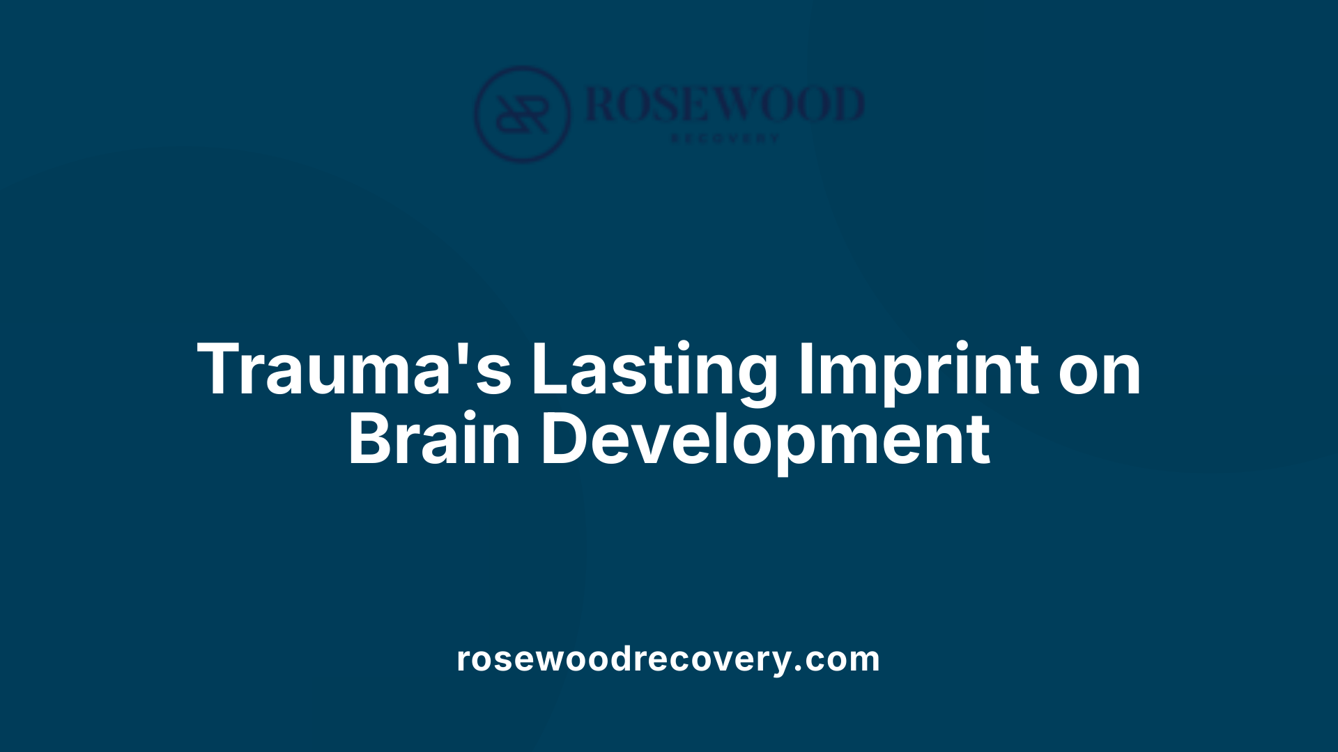 Trauma's Lasting Imprint on Brain Development