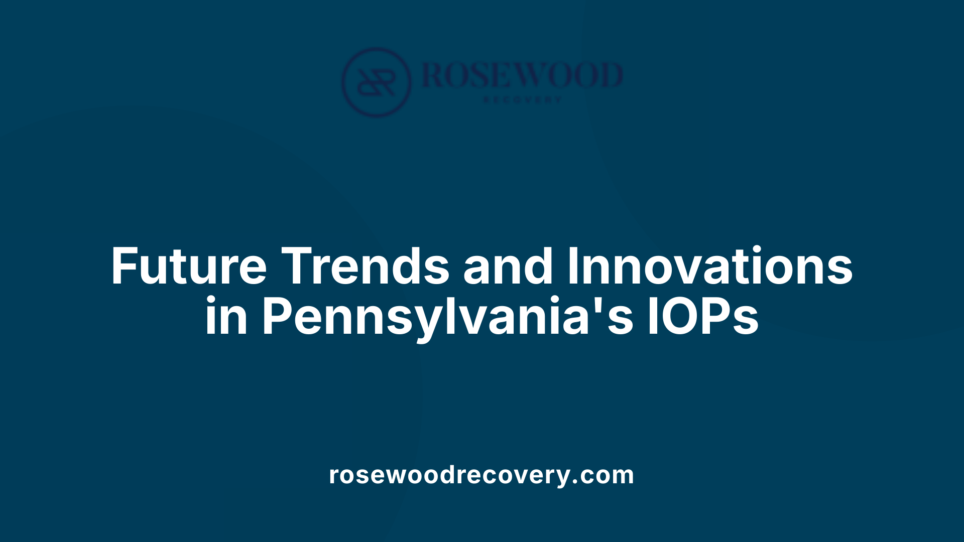 Future Trends and Innovations in Pennsylvania's IOPs