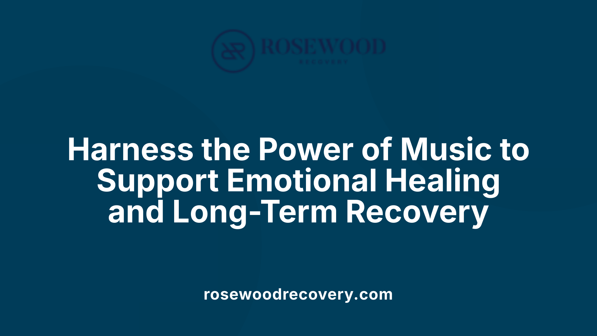 Harness the Power of Music to Support Emotional Healing and Long-Term Recovery