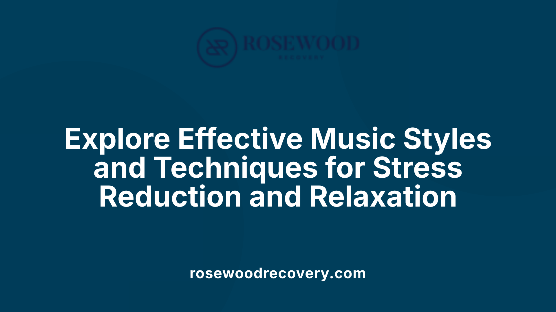 Explore Effective Music Styles and Techniques for Stress Reduction and Relaxation
