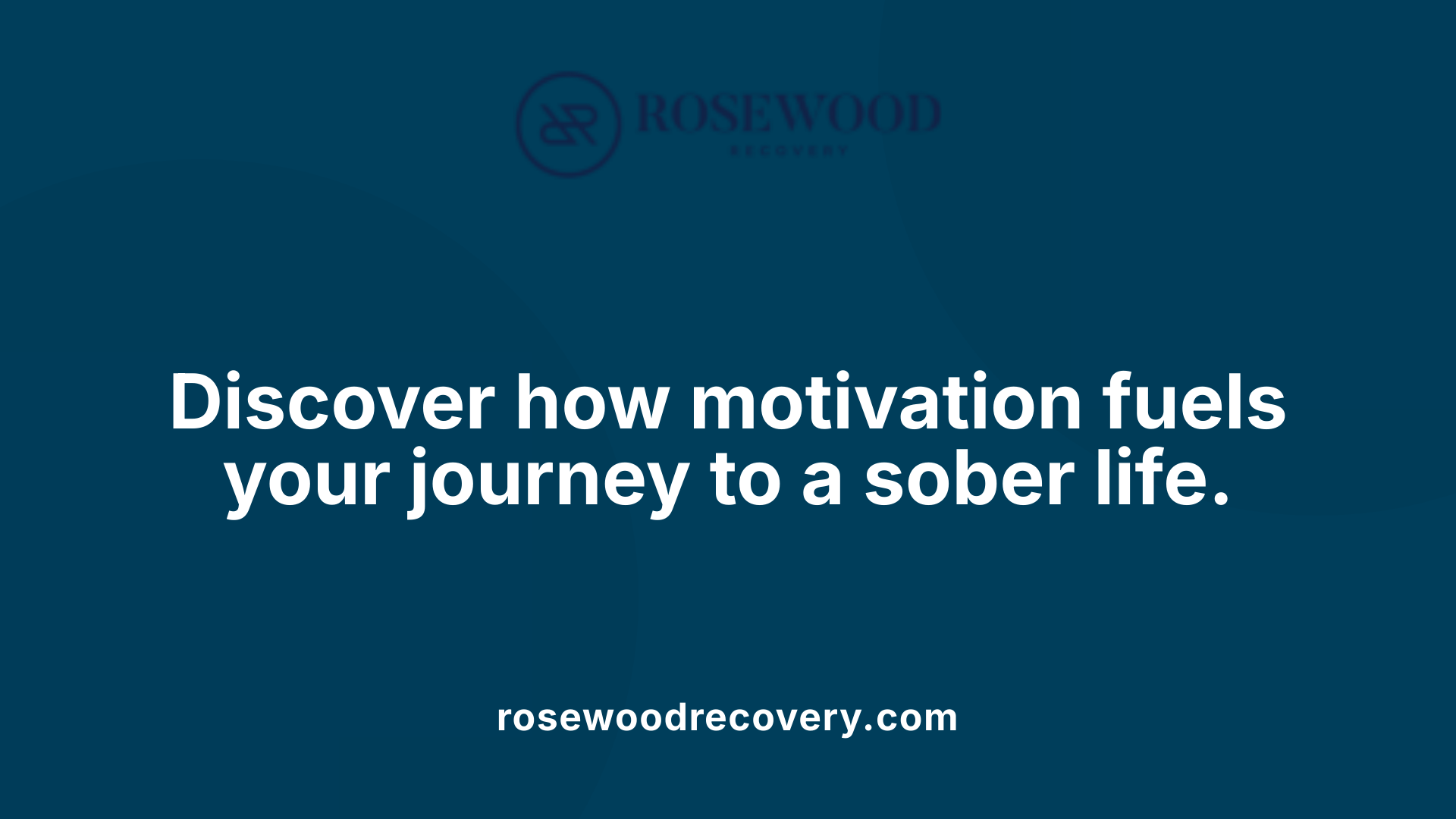 Discover how motivation fuels your journey to a sober life.