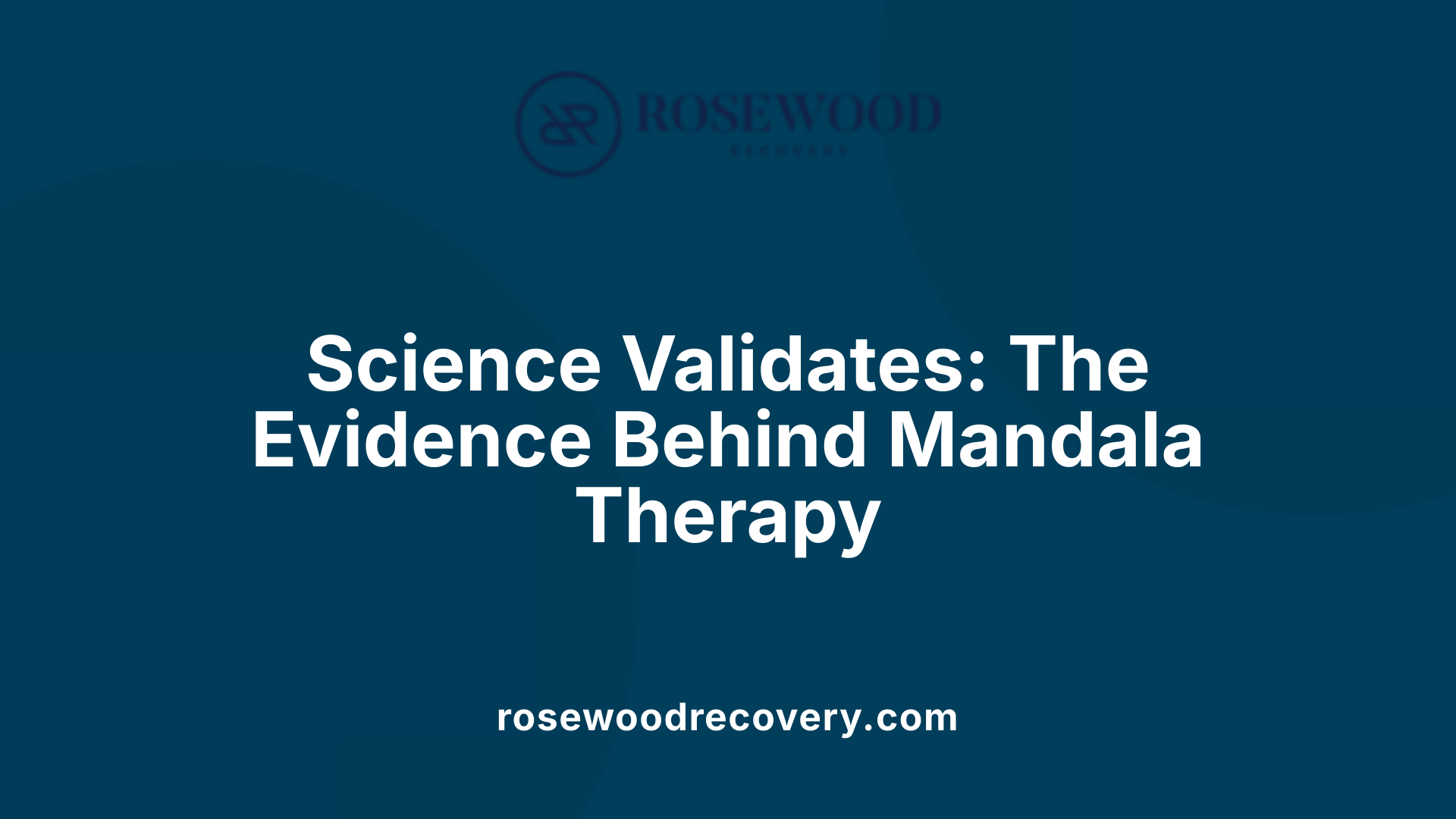 Science Validates: The Evidence Behind Mandala Therapy