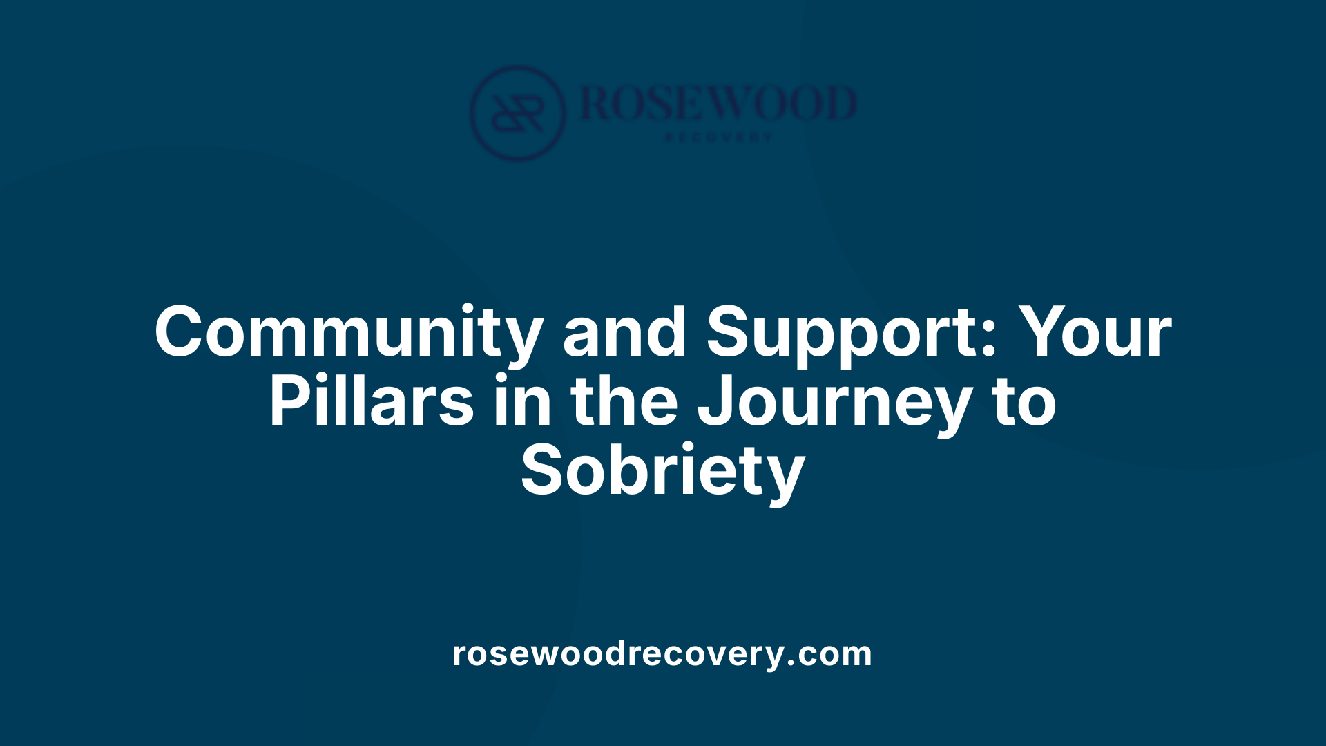 Community and Support: Your Pillars in the Journey to Sobriety