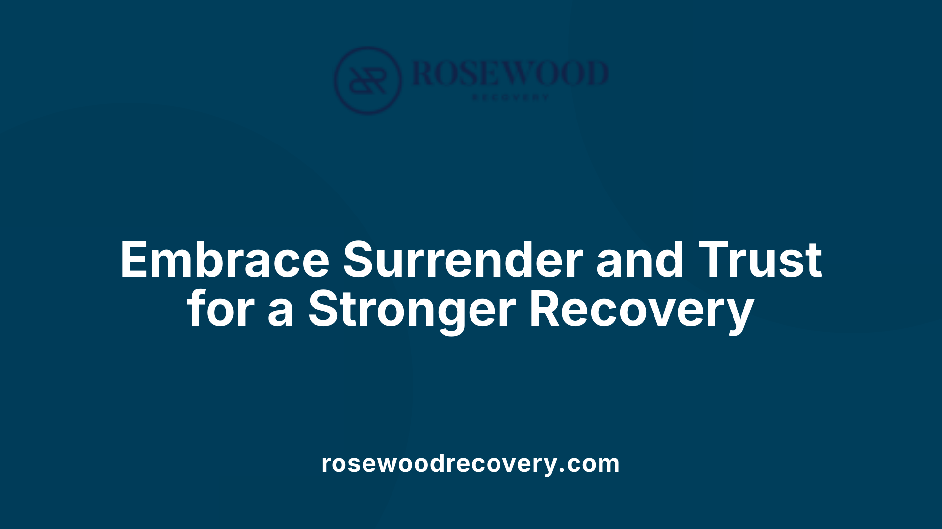 Embrace Surrender and Trust for a Stronger Recovery