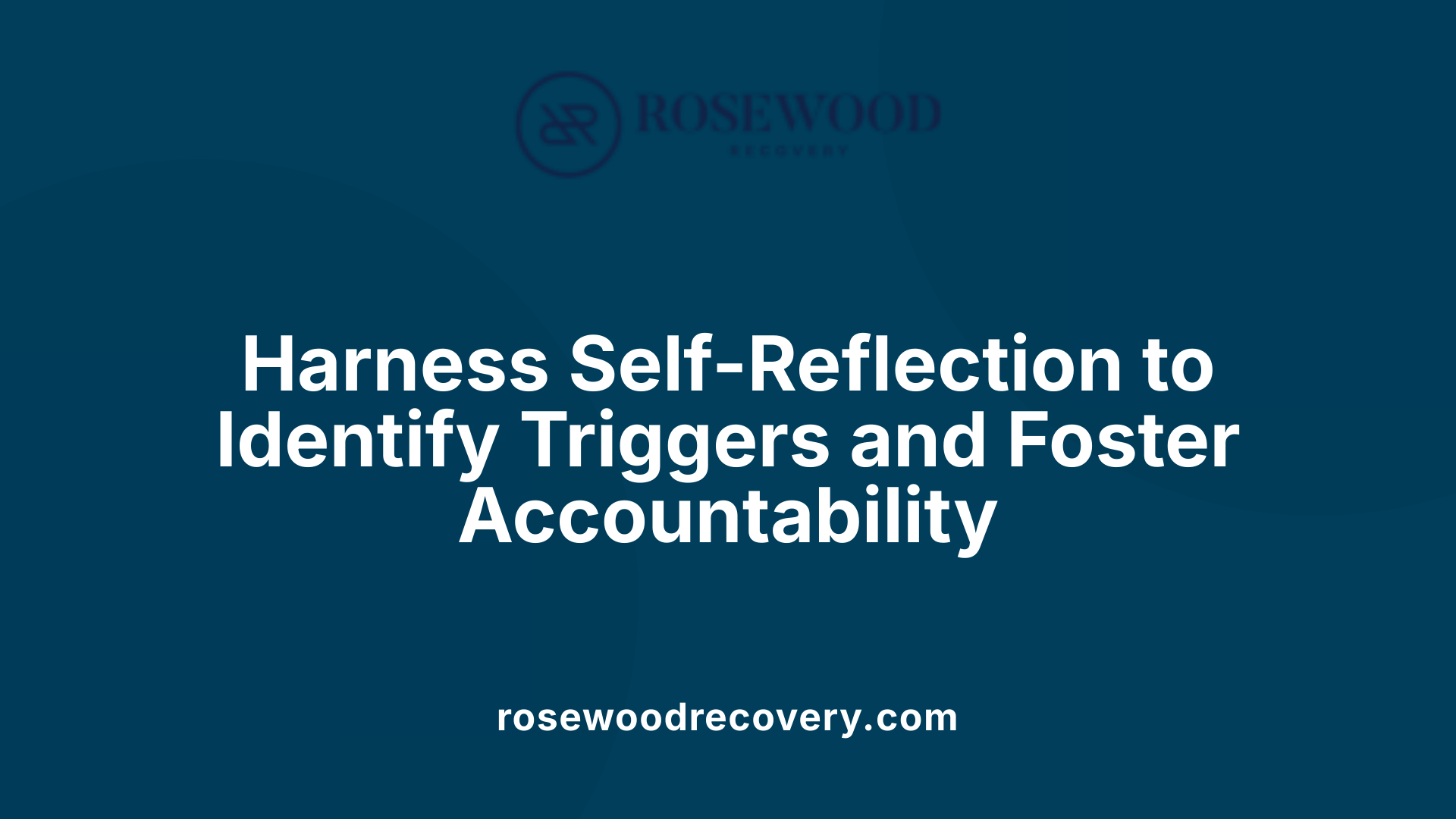 Harness Self-Reflection to Identify Triggers and Foster Accountability