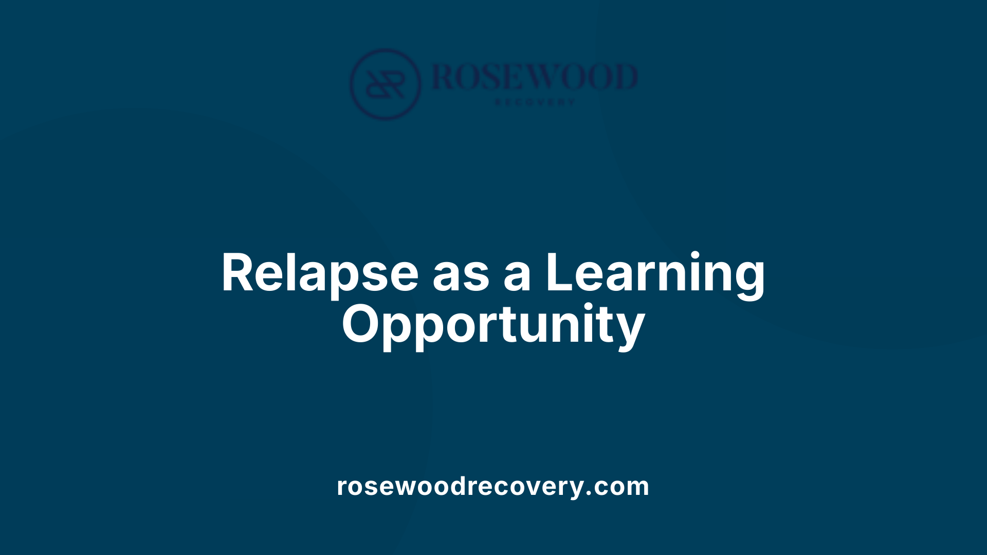 Relapse as a Learning Opportunity