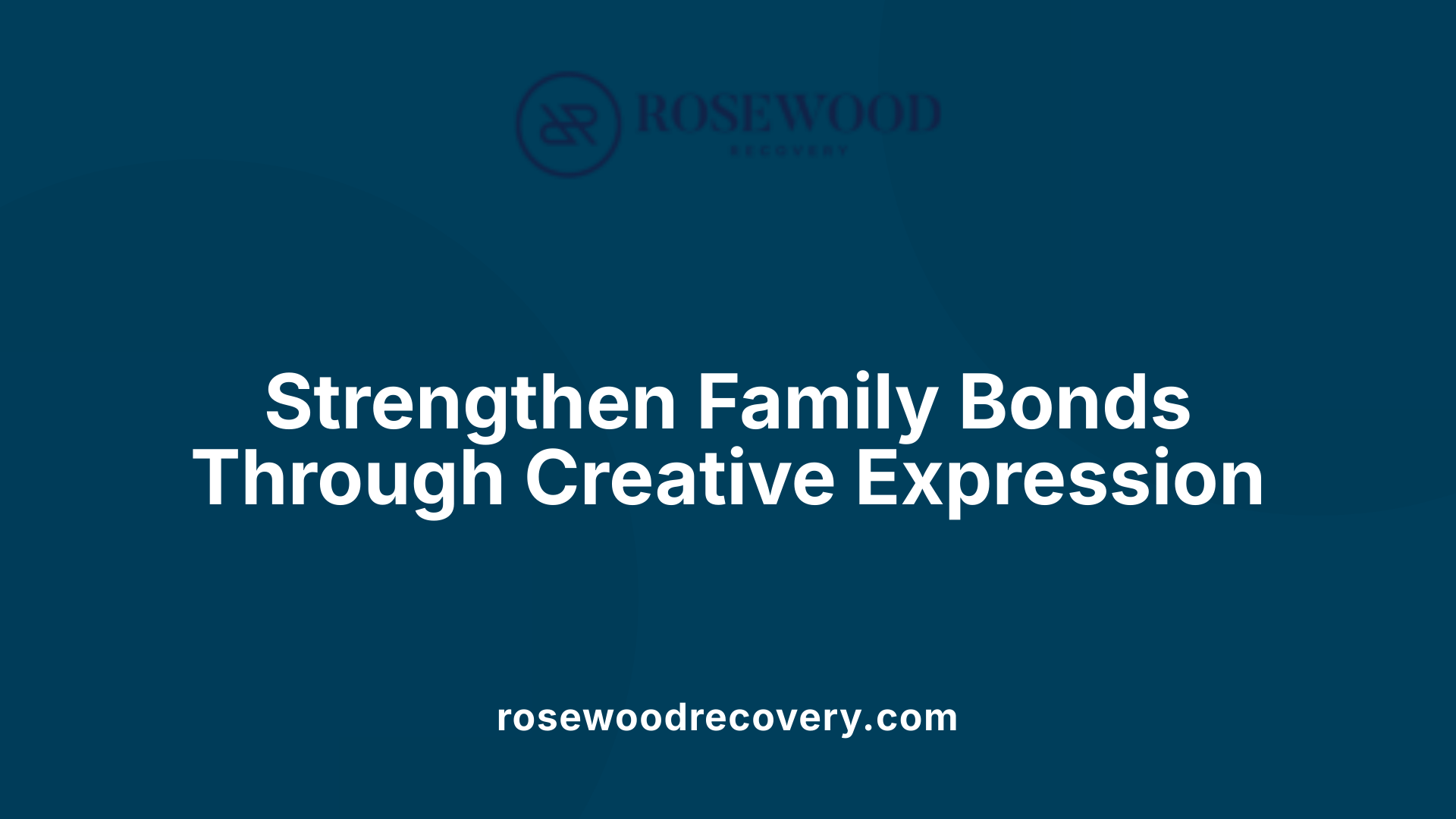 Strengthen Family Bonds Through Creative Expression
