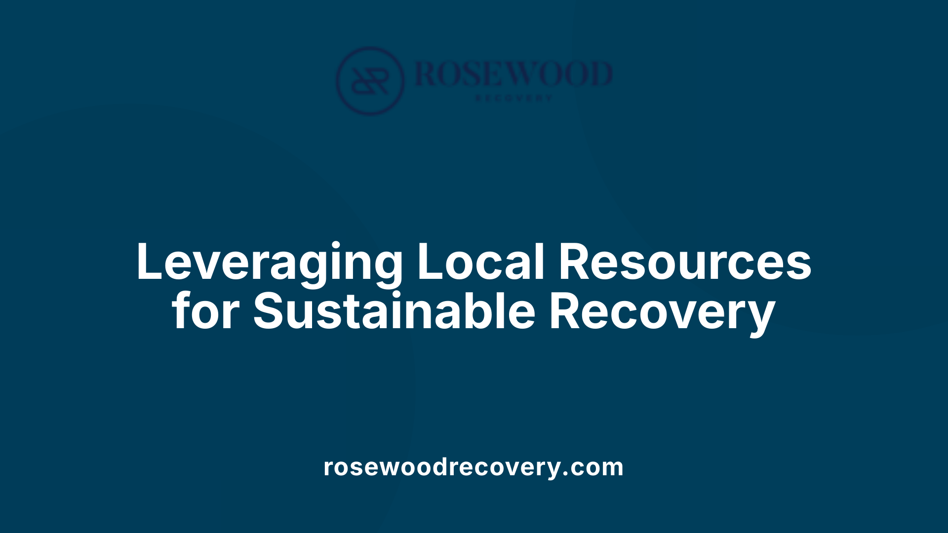 Leveraging Local Resources for Sustainable Recovery