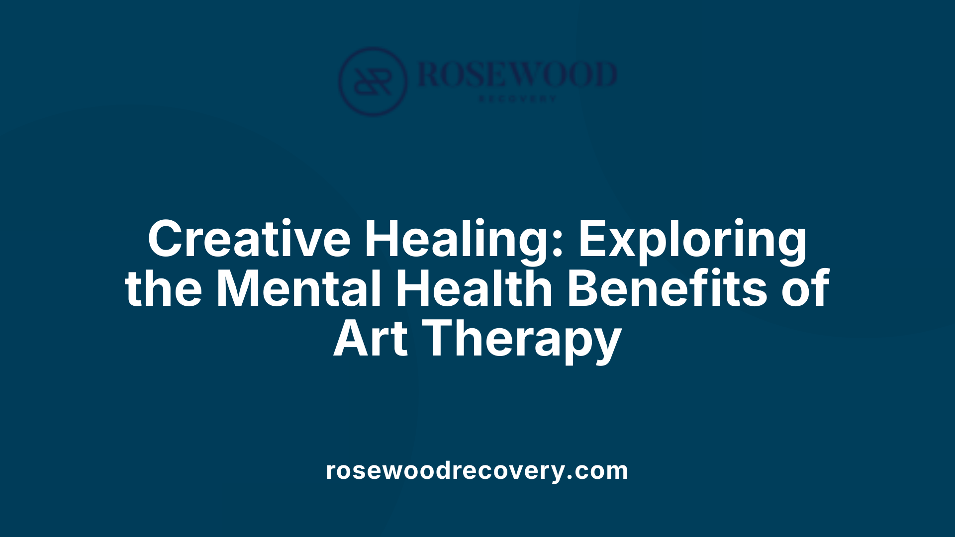Creative Healing: Exploring the Mental Health Benefits of Art Therapy