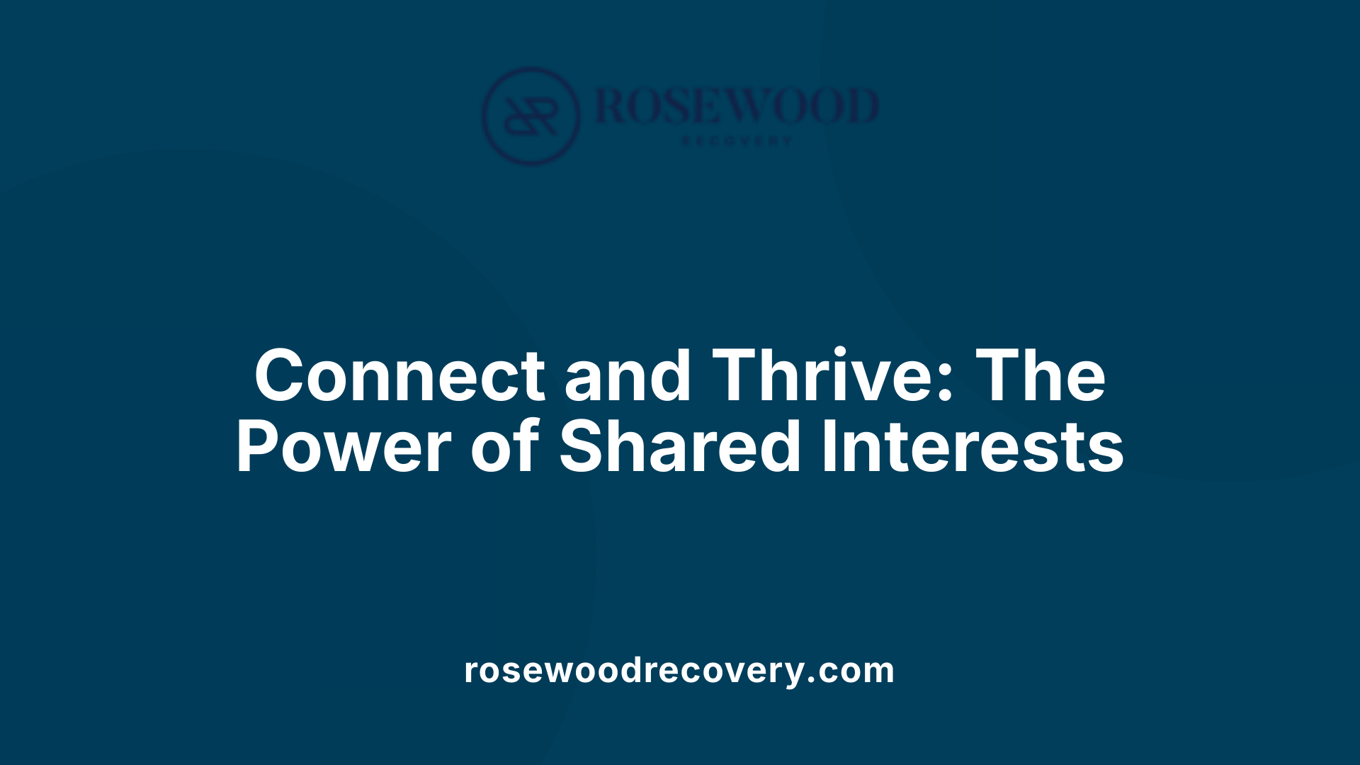 Connect and Thrive: The Power of Shared Interests
