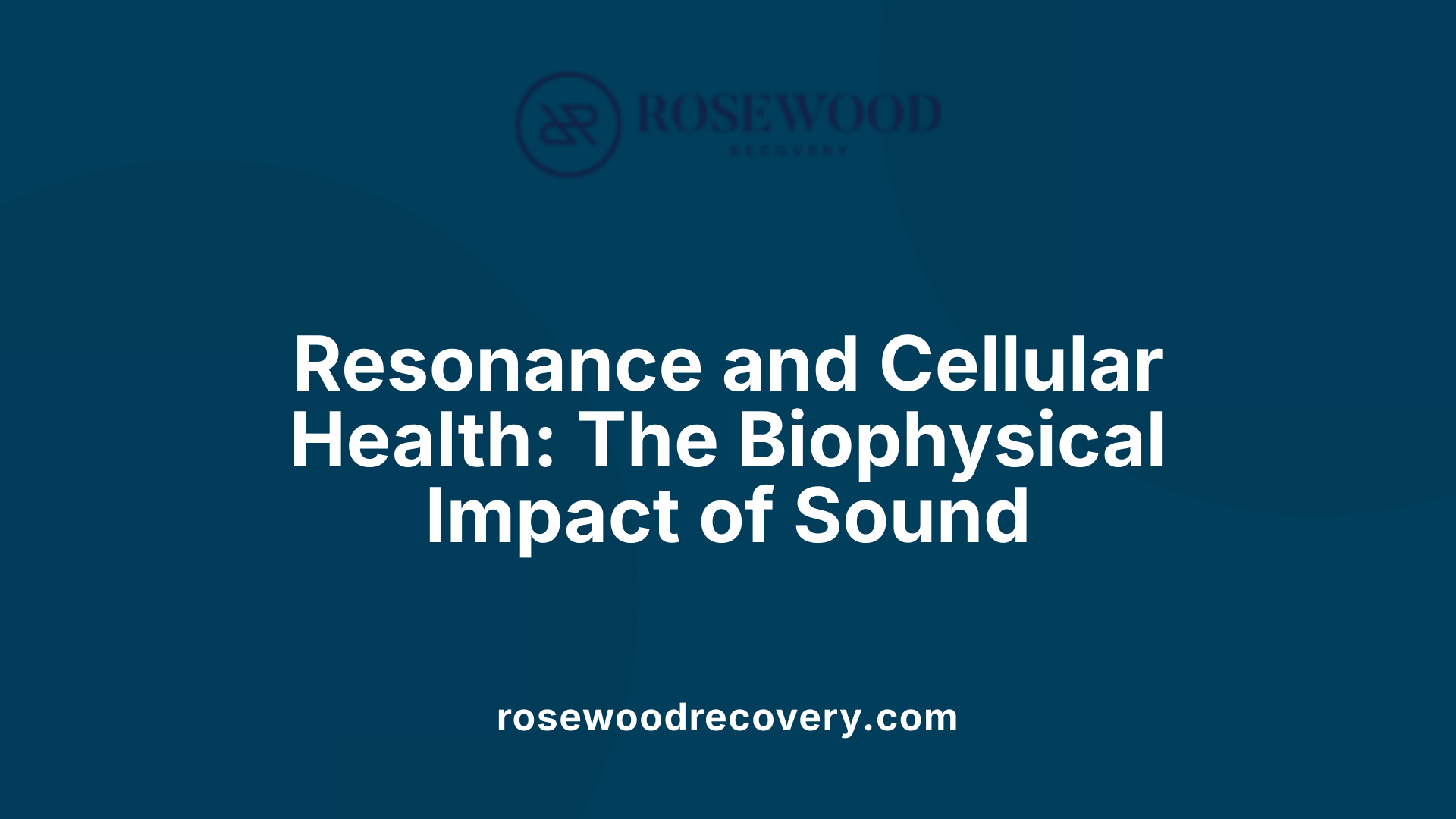 Resonance and Cellular Health: The Biophysical Impact of Sound