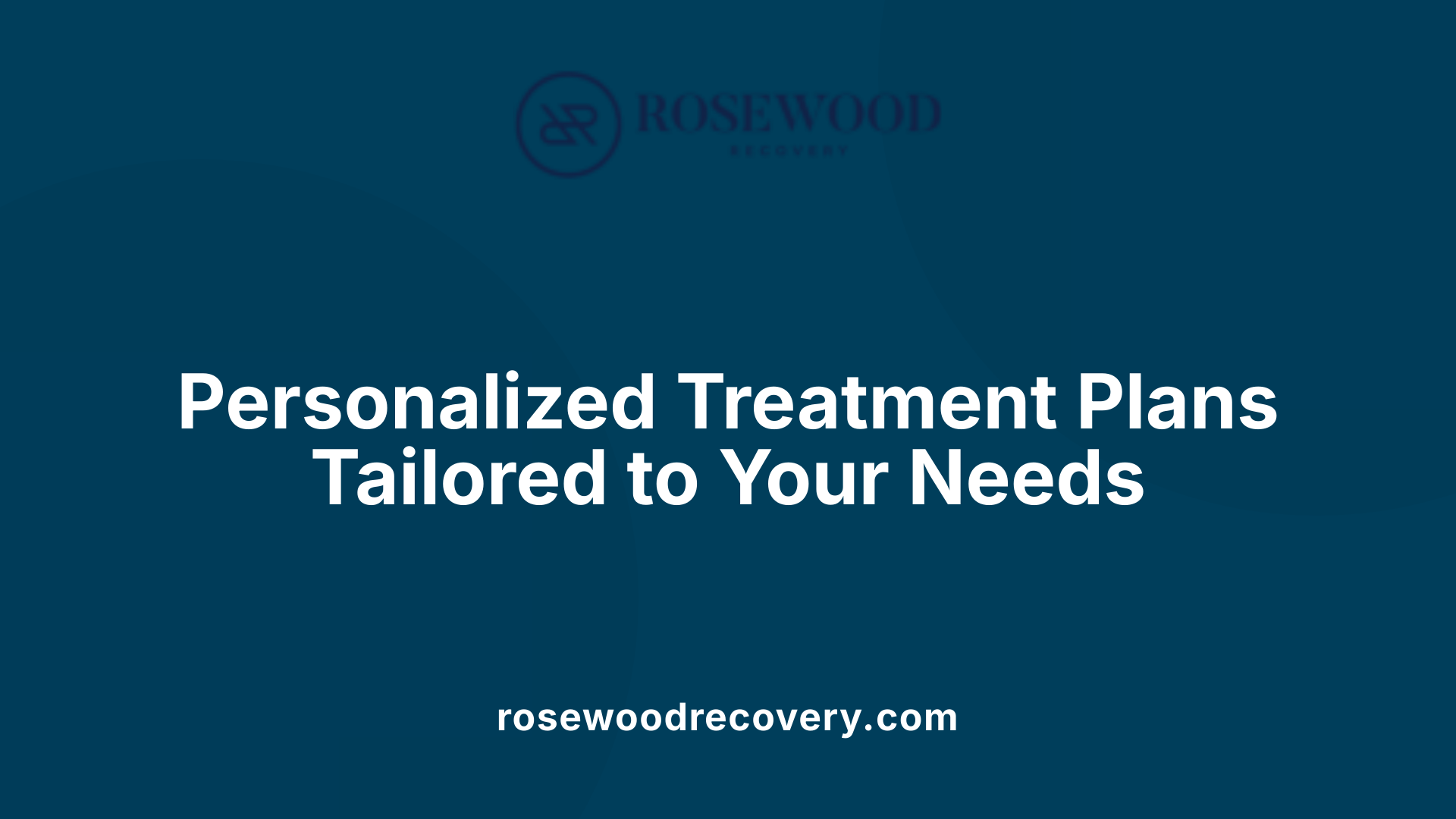 Personalized Treatment Plans Tailored to Your Needs