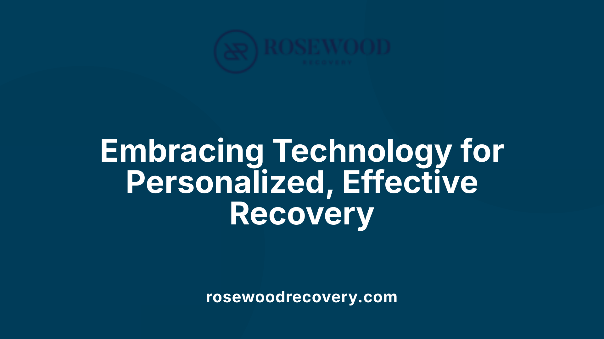 Embracing Technology for Personalized, Effective Recovery