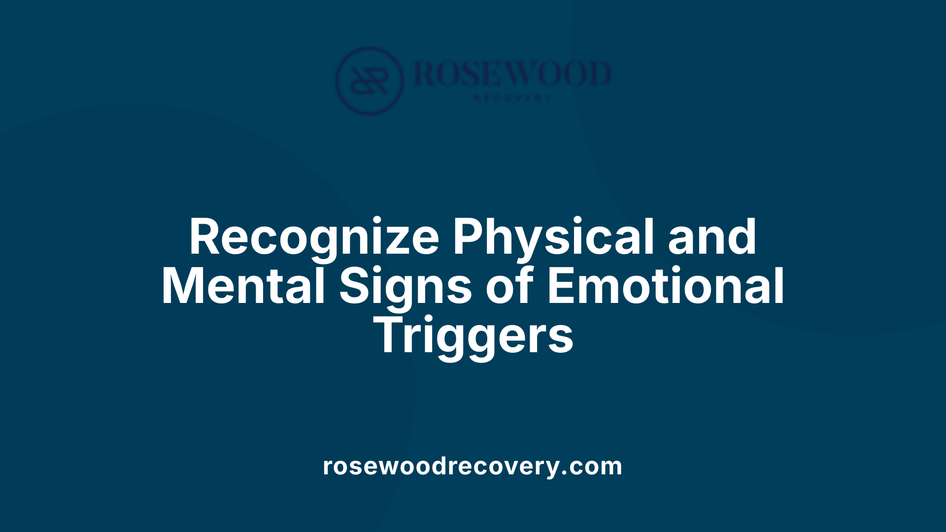 Recognize Physical and Mental Signs of Emotional Triggers