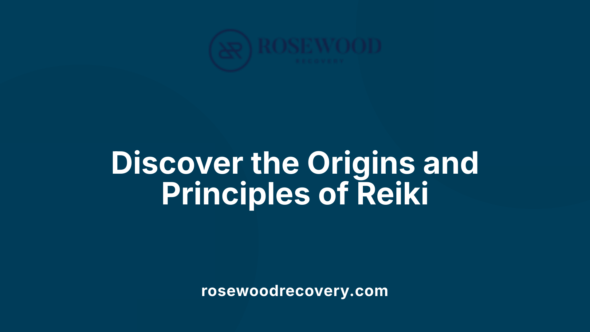 Discover the Origins and Principles of Reiki