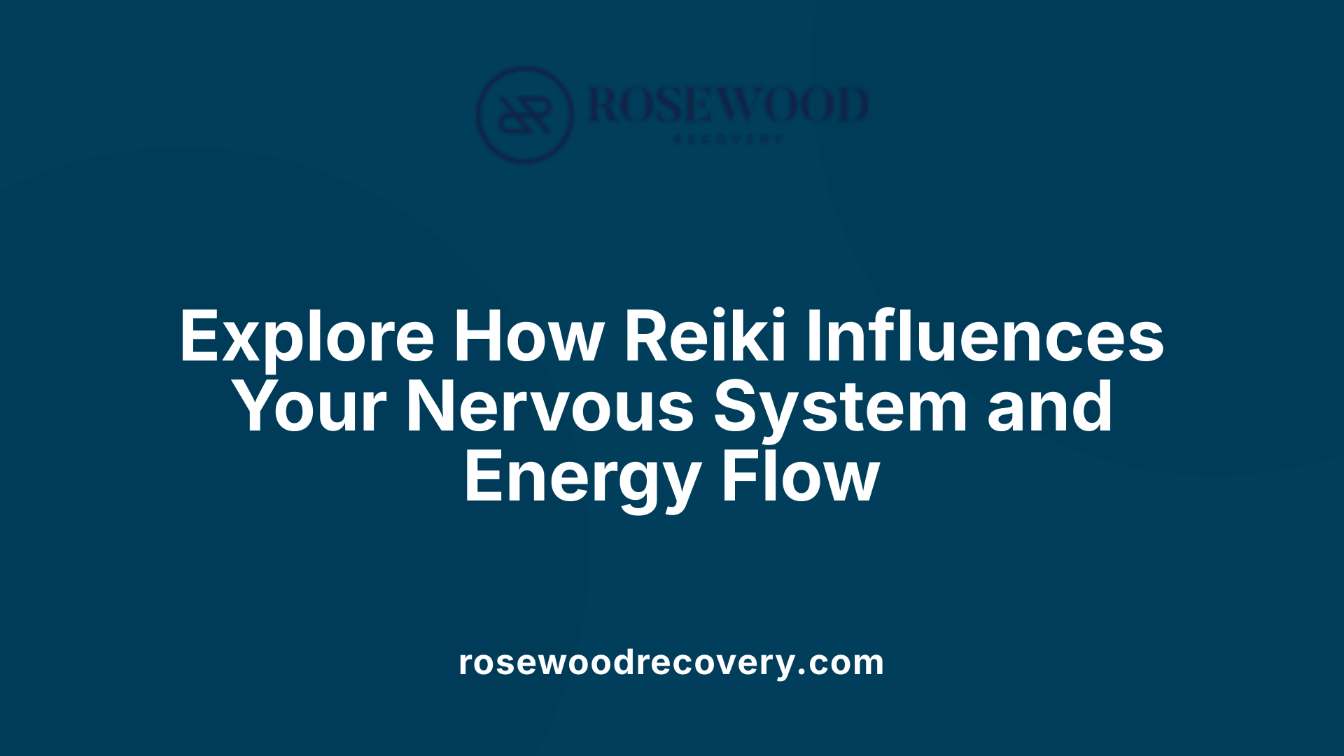 Explore How Reiki Influences Your Nervous System and Energy Flow