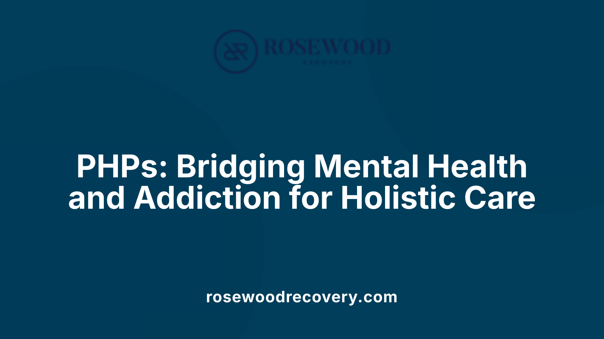 PHPs: Bridging Mental Health and Addiction for Holistic Care